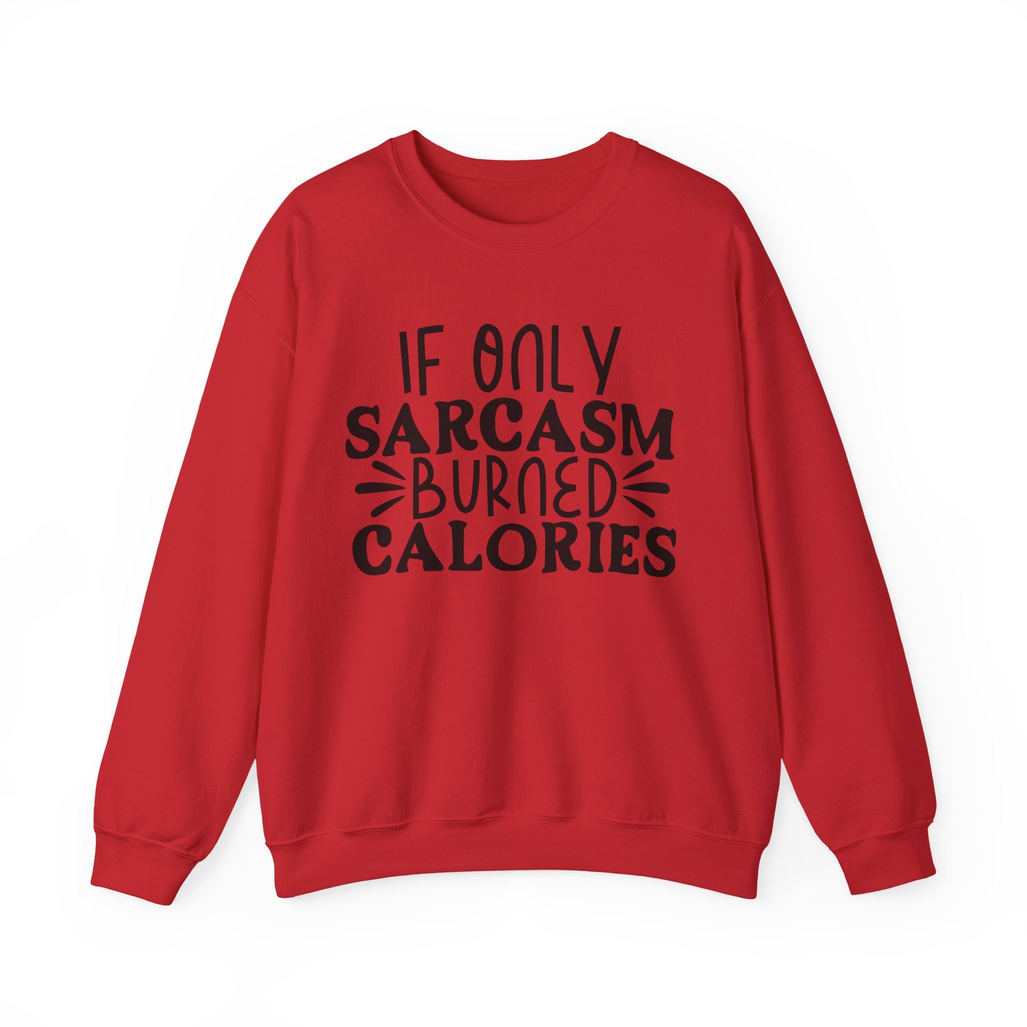 If Only Sarcasm Burned Calories | Crewneck Sweatshirt