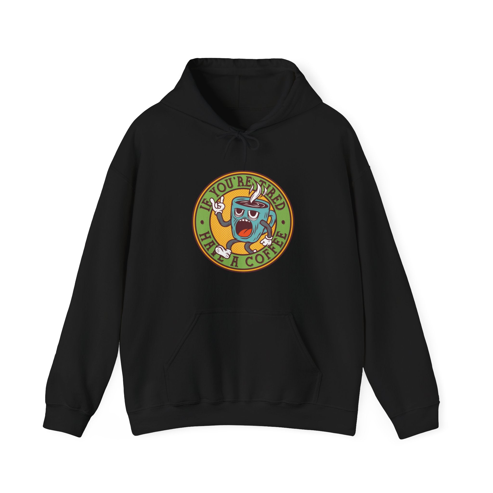 If You're Tired, Have a Coffee | Hoodie