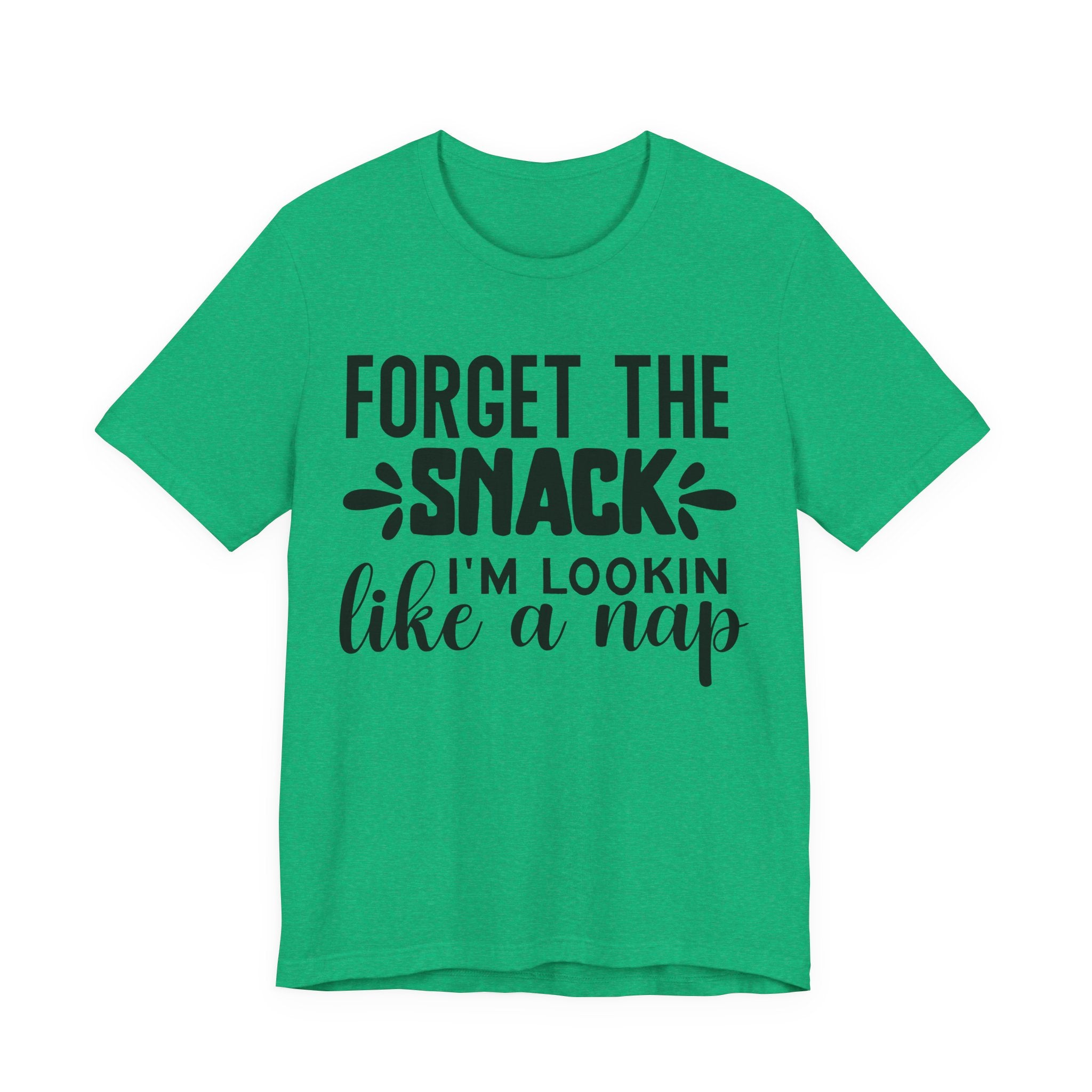 Forget the Snack, I'm Lookin' Like a Nap | Tee