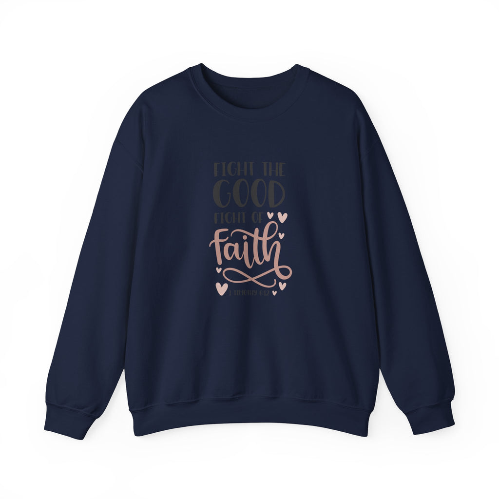 Fight the Good Fight of Faith 1 Timothy 6:12 | Crewneck Sweatshirt