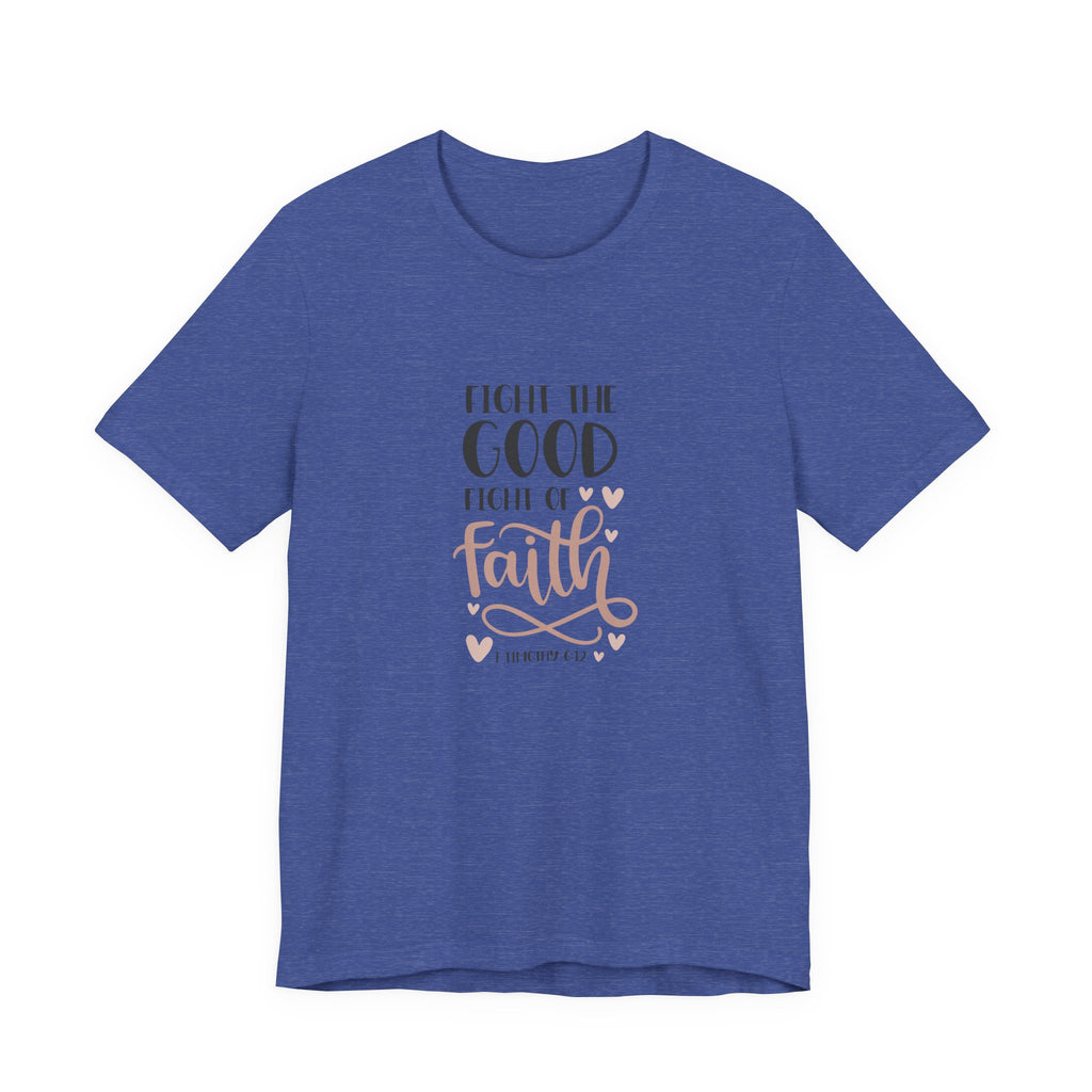 Fight the Good Fight of Faith 1 Timothy 6:12 | Tee