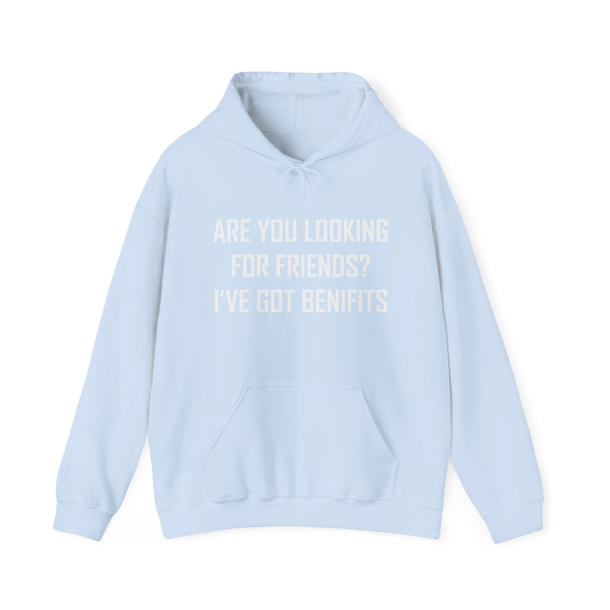 Are You Looking for Friends? I've Got Benefits | Hoodie