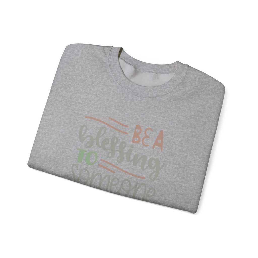 Be a Blessing to Someone Today - Proverbs 11:25 | Crewneck Sweatshirt