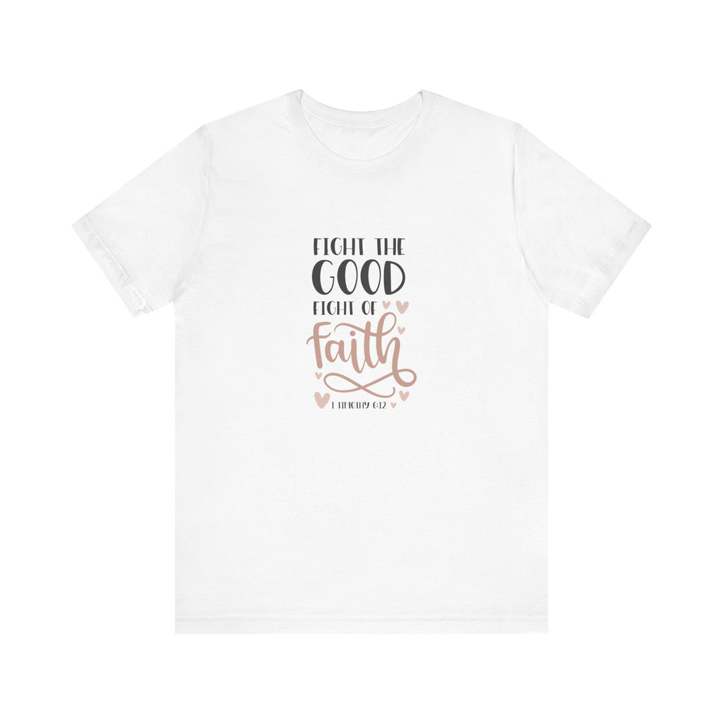 Fight the Good Fight of Faith 1 Timothy 6:12 | Tee