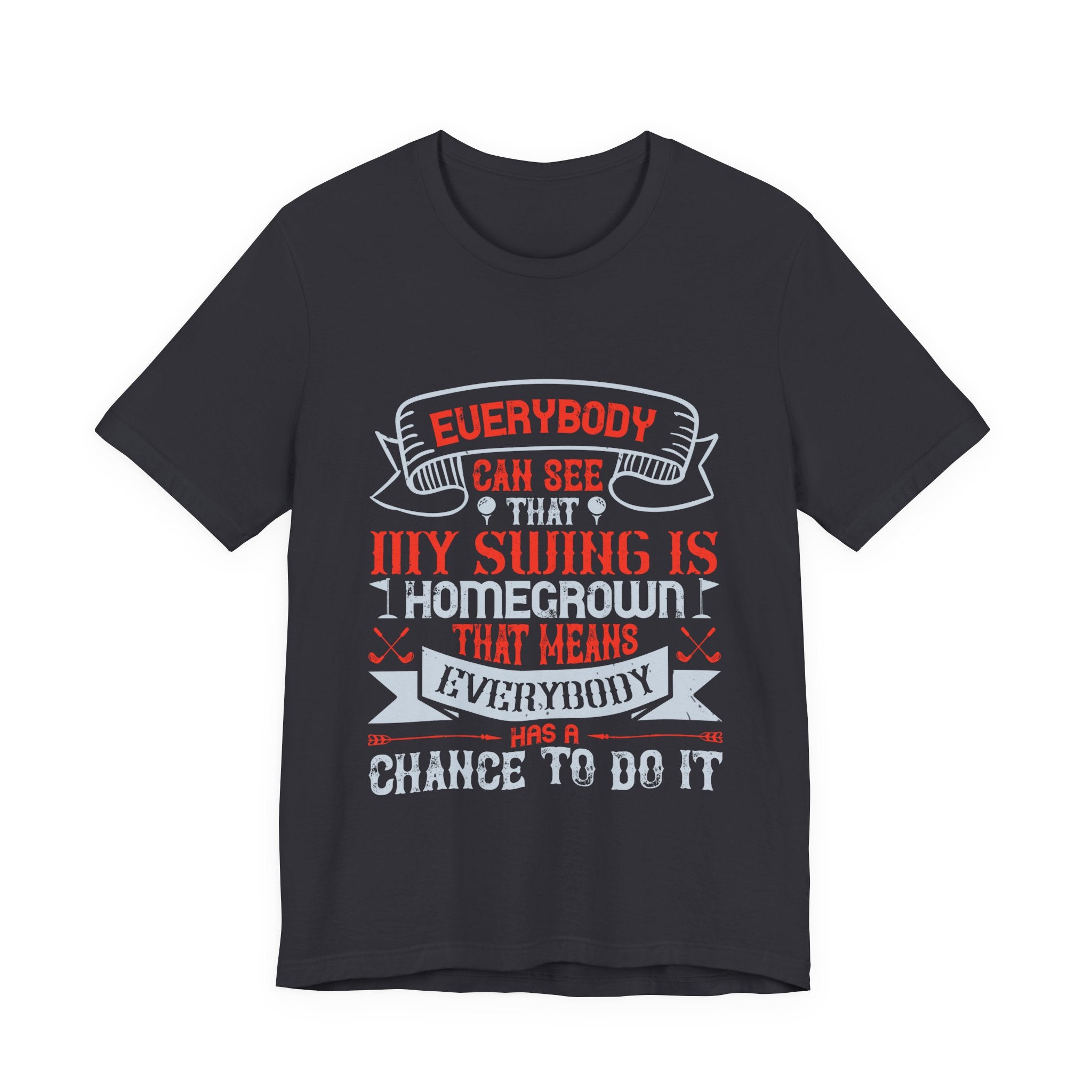 Everybody Can See That My Swing Is Homegrown. That Means Everybody Has a Chance to Do It | Tee