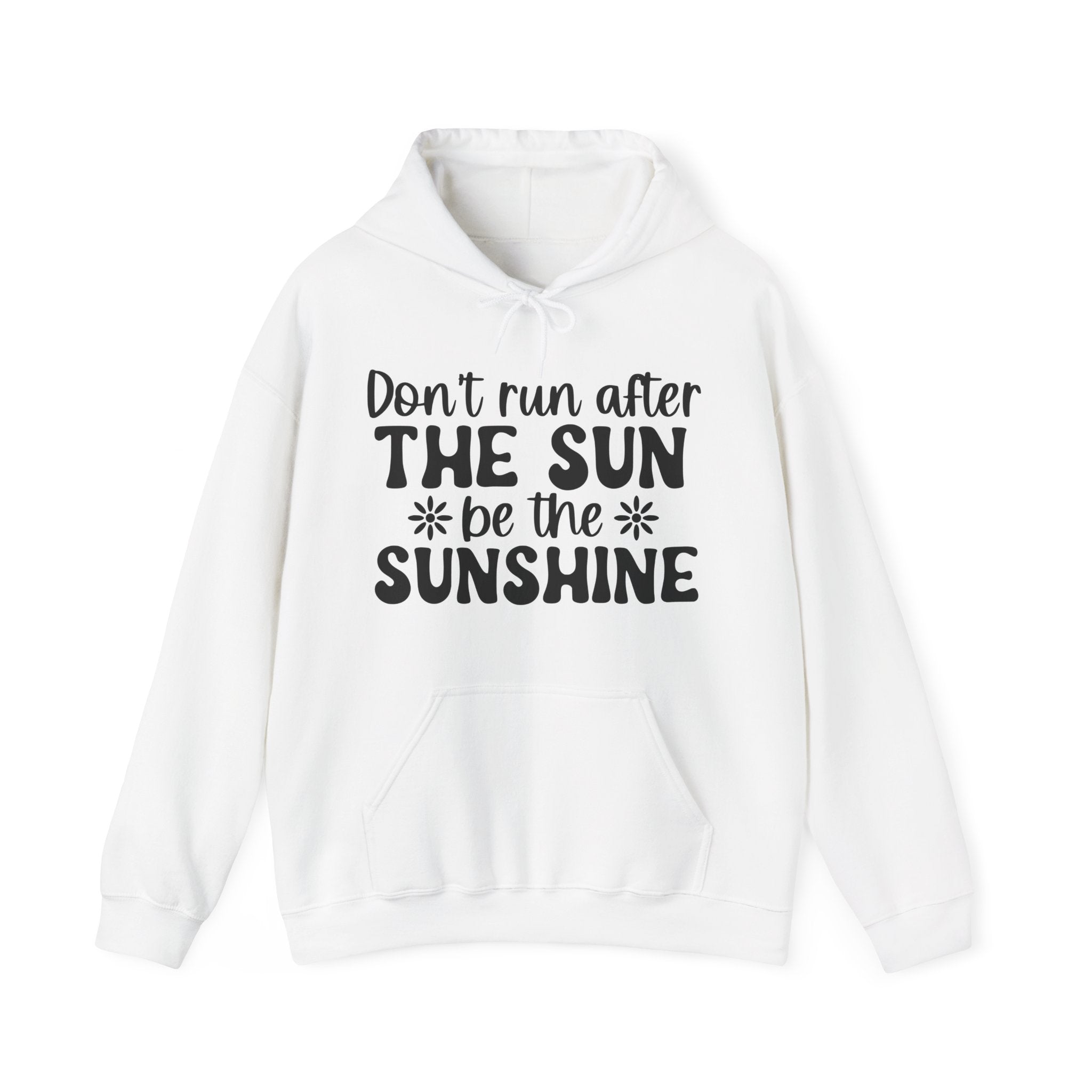 Don't Run After the Sun, Be the Sunshine | Hoodie