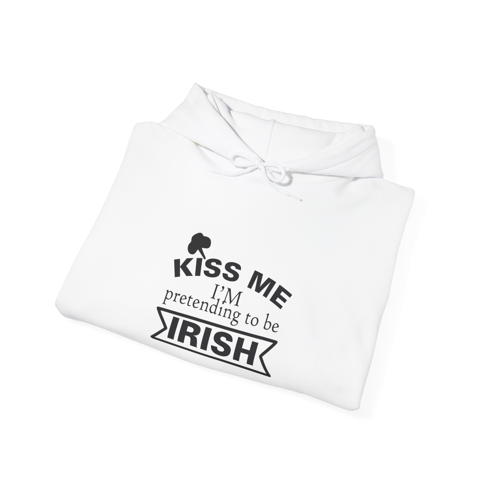 Kiss Me, I'm Pretending to Be Irish | Hoodie