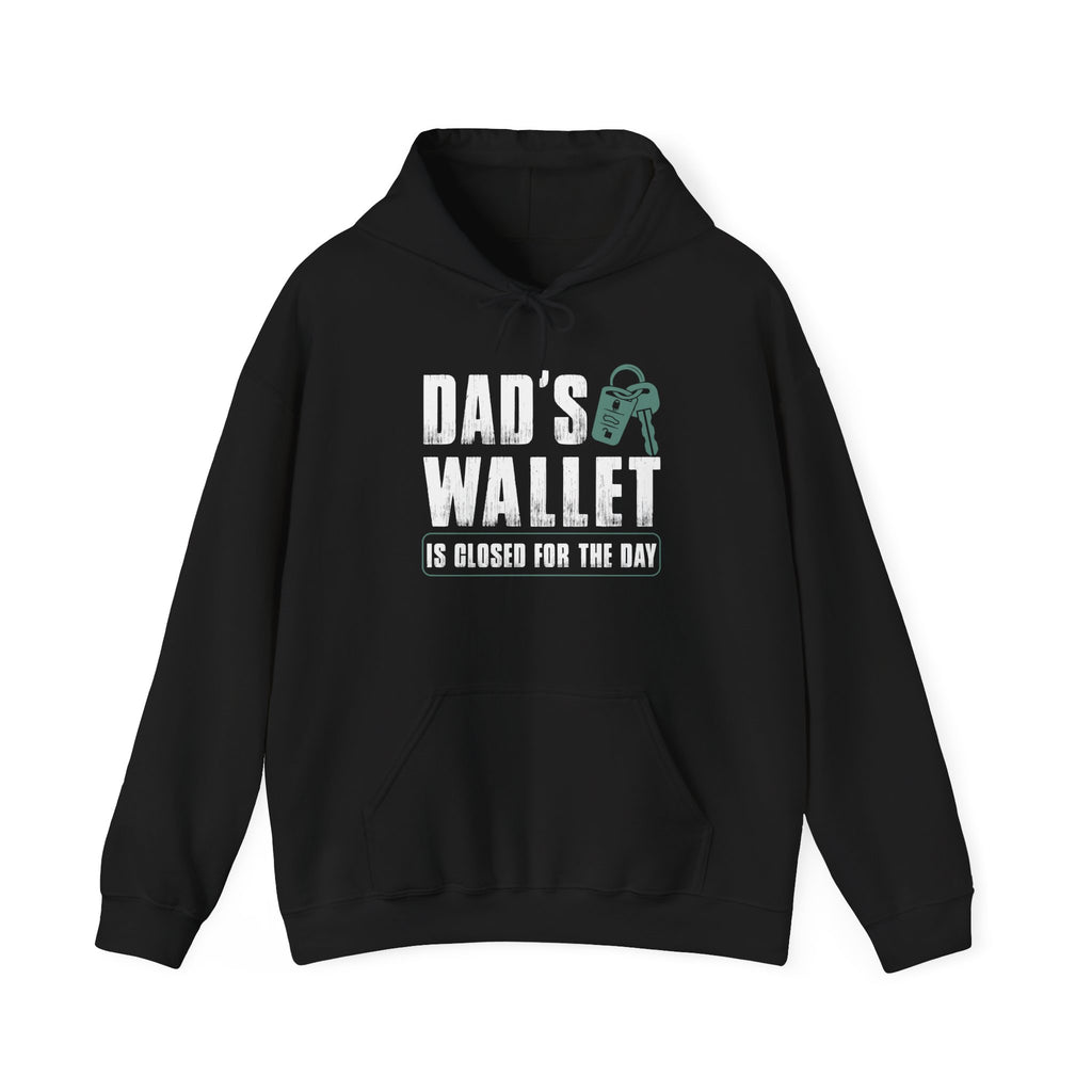 Dad's Wallet Is Closed for the Day | Hoodie