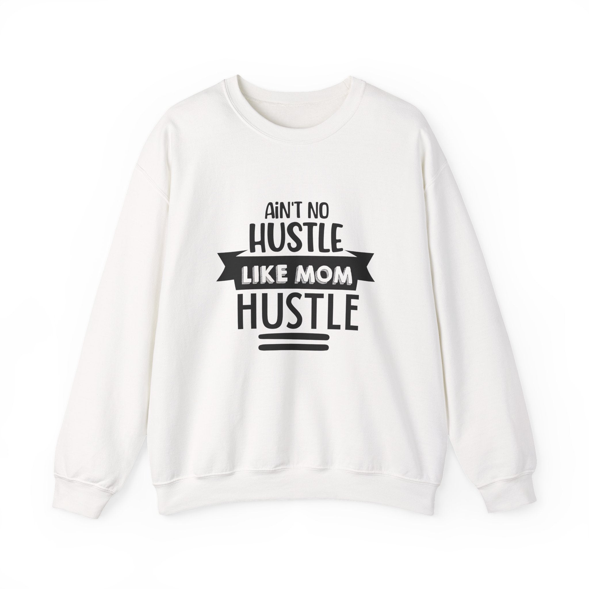 Ain't No Hustle Like Mom Hustle | Crewneck Sweatshirt