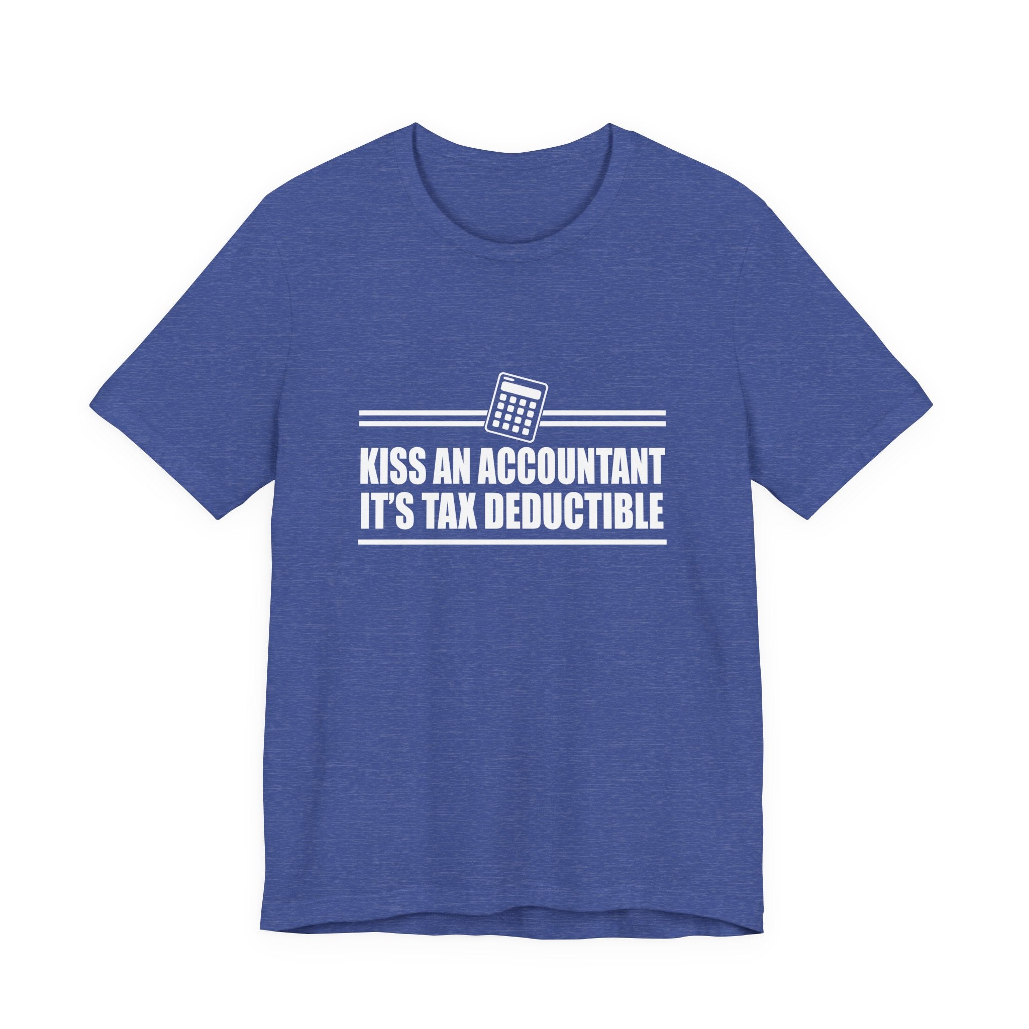 Kiss an Accountant, It's Tax Deductible | Tee