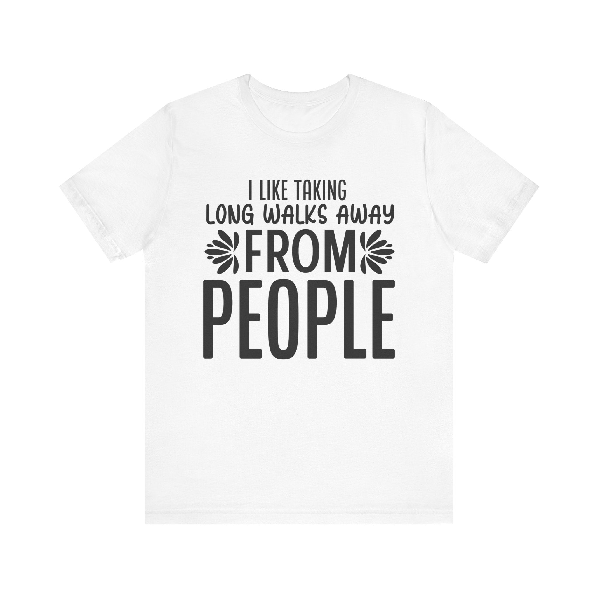 I Like Taking Long Walks Away from People | Tee