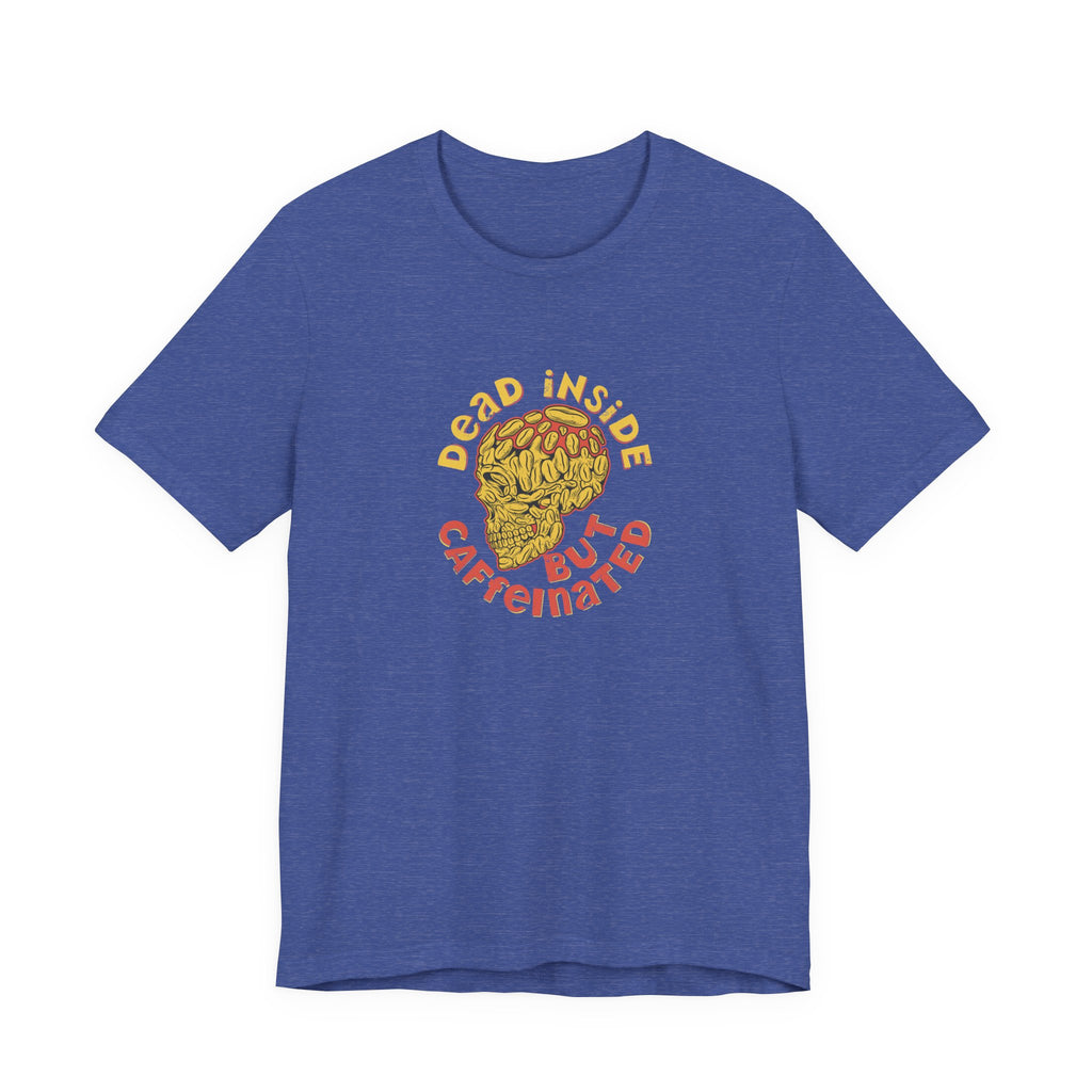 Dead Inside but Caffeinated | Tee