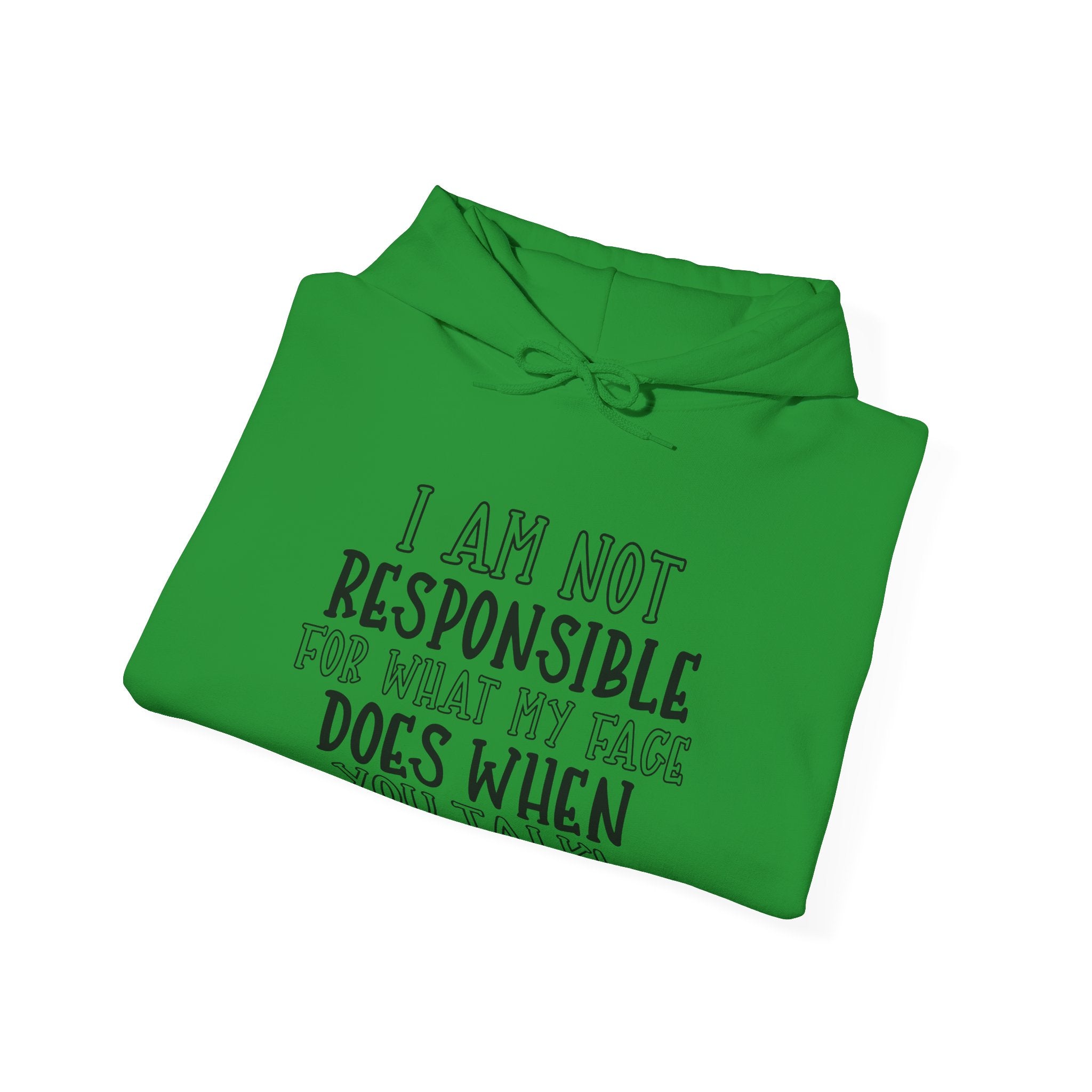 I Am Not Responsible for What My Face Does When You Talk | Hoodie