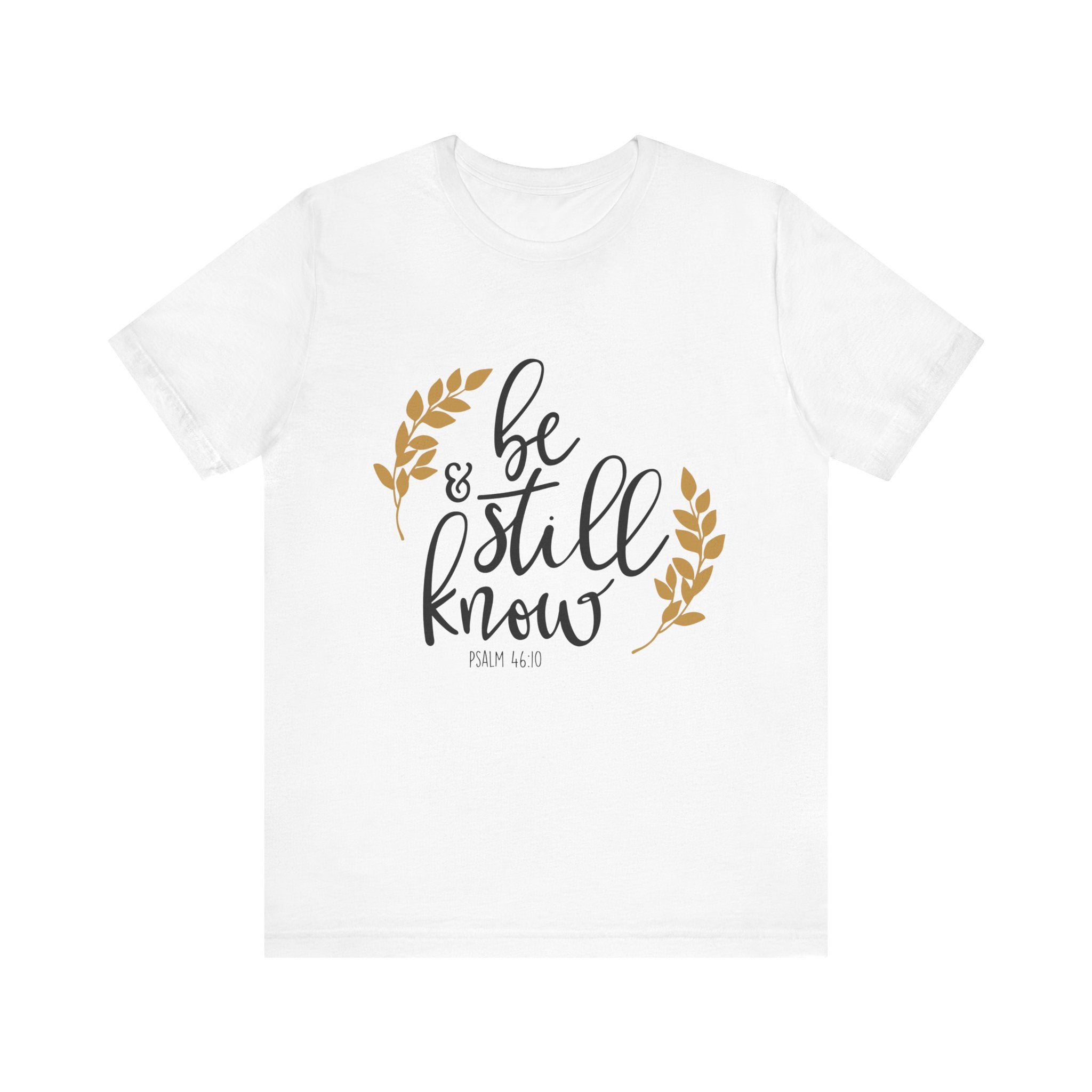 Be Still and Know Psalms 46:10 | Tee