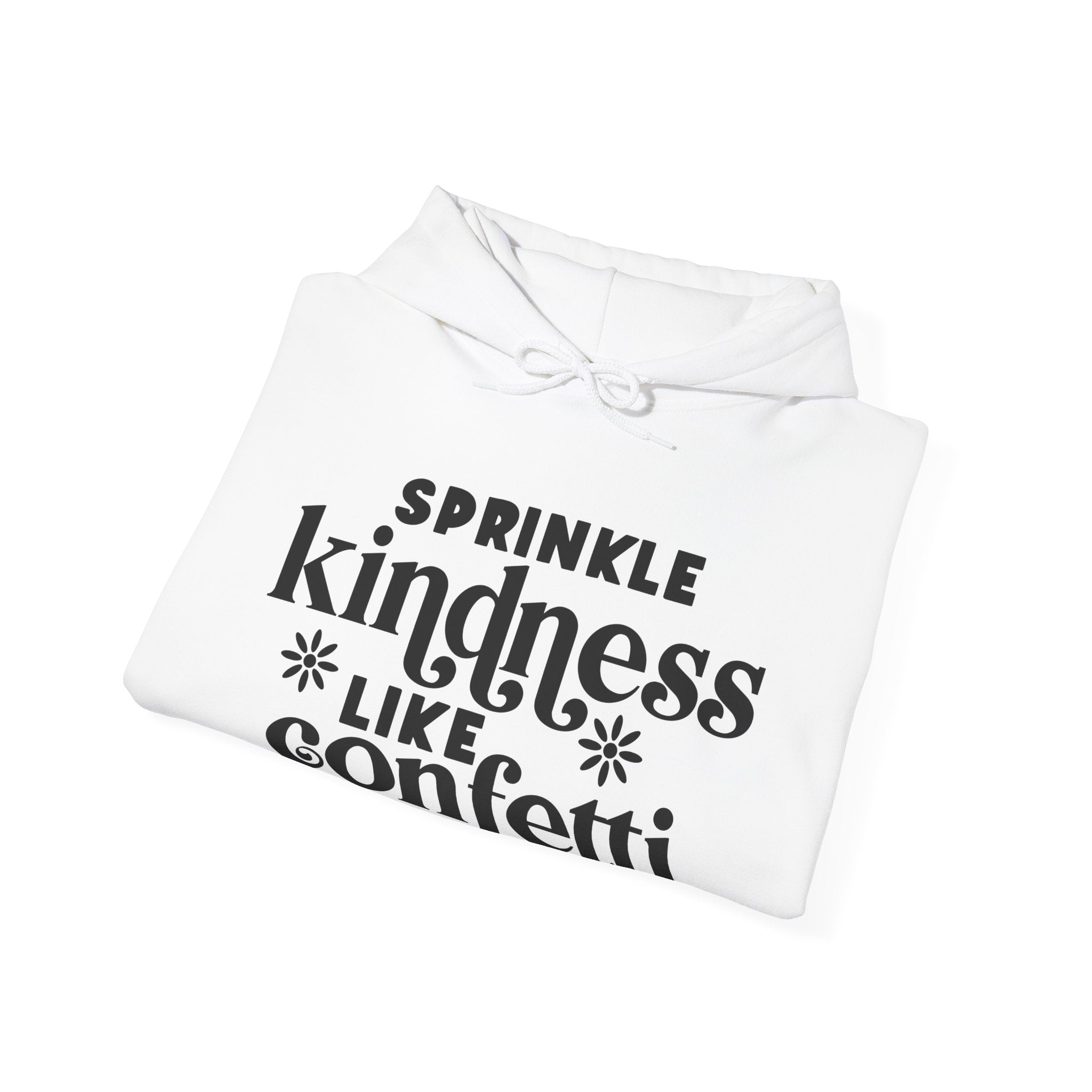 Sprinkle Kindness Like Confetti | Hoodie