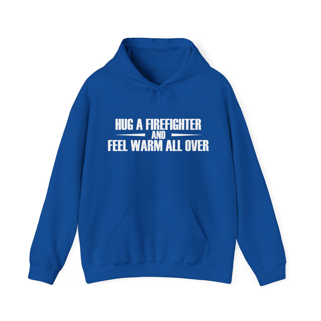 Hug a Firefighter and Feel Warm All Over | Hoodie