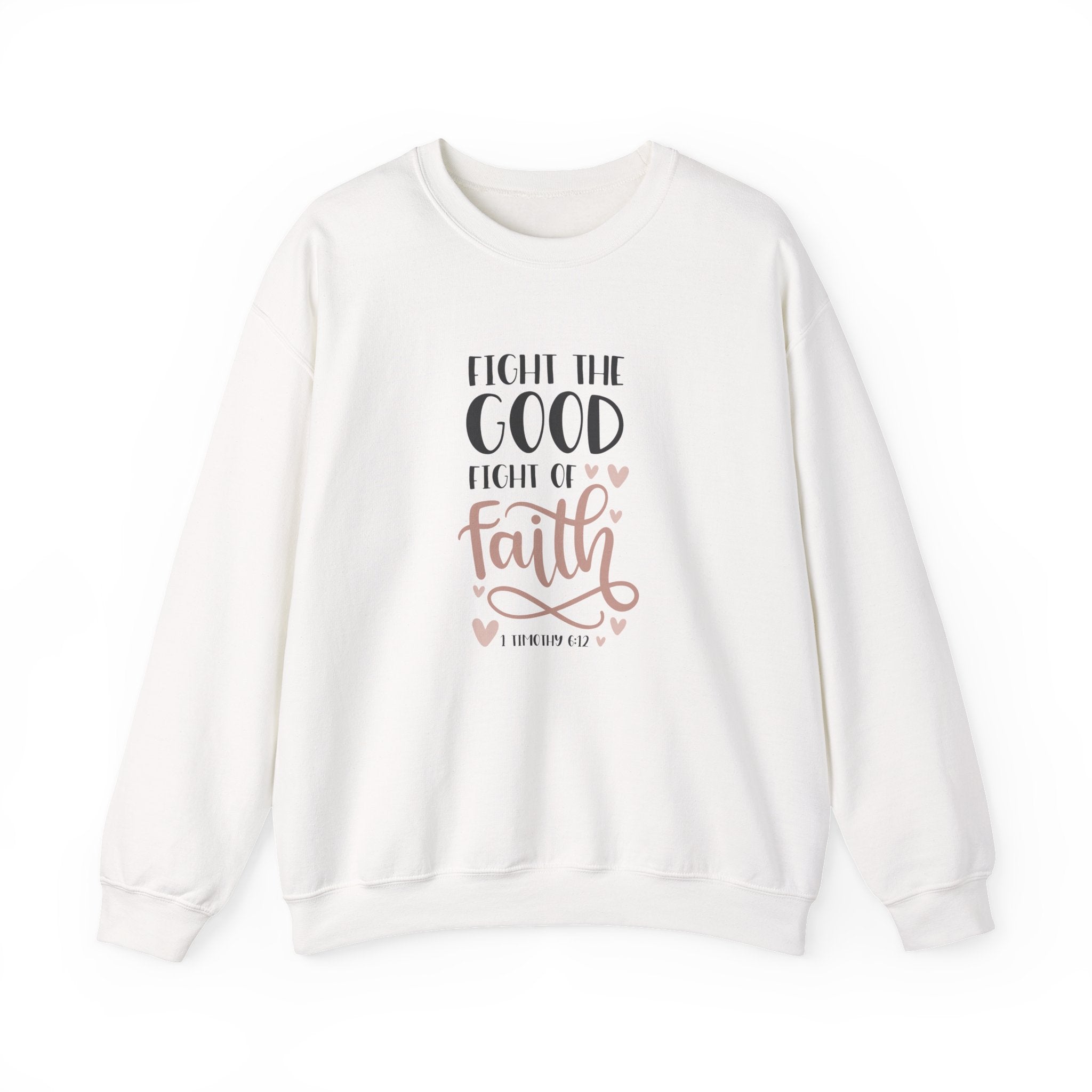 Fight the Good Fight of Faith 1 Timothy 6:12 | Crewneck Sweatshirt