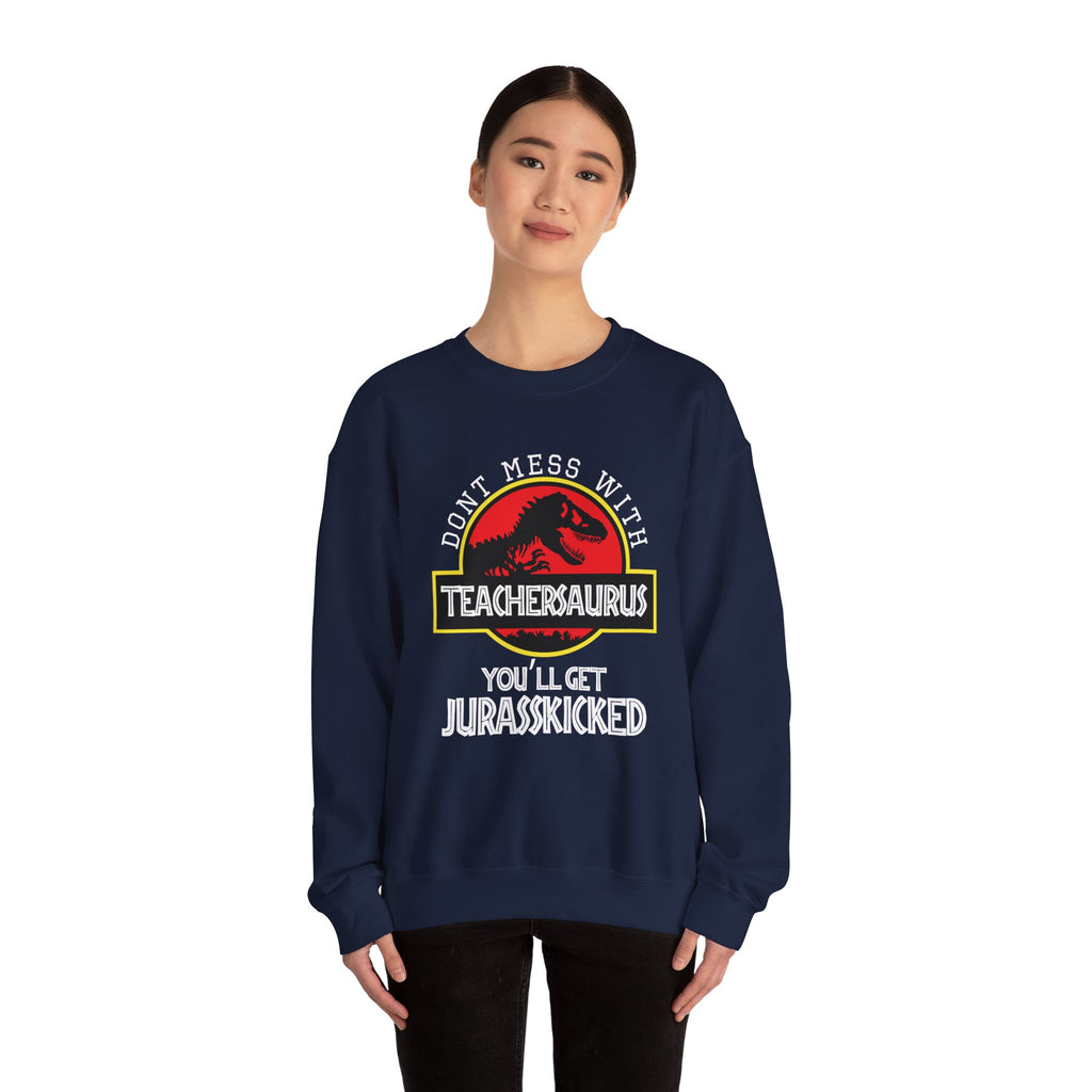 Don't Mess With Teacher, You'll Get Jurasskicked | Crewneck Sweatshirt