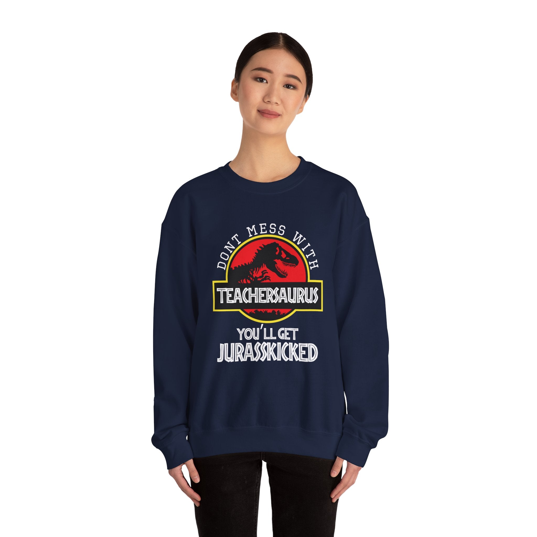 Don't Mess With Teacher, You'll Get Jurasskicked | Crewneck Sweatshirt