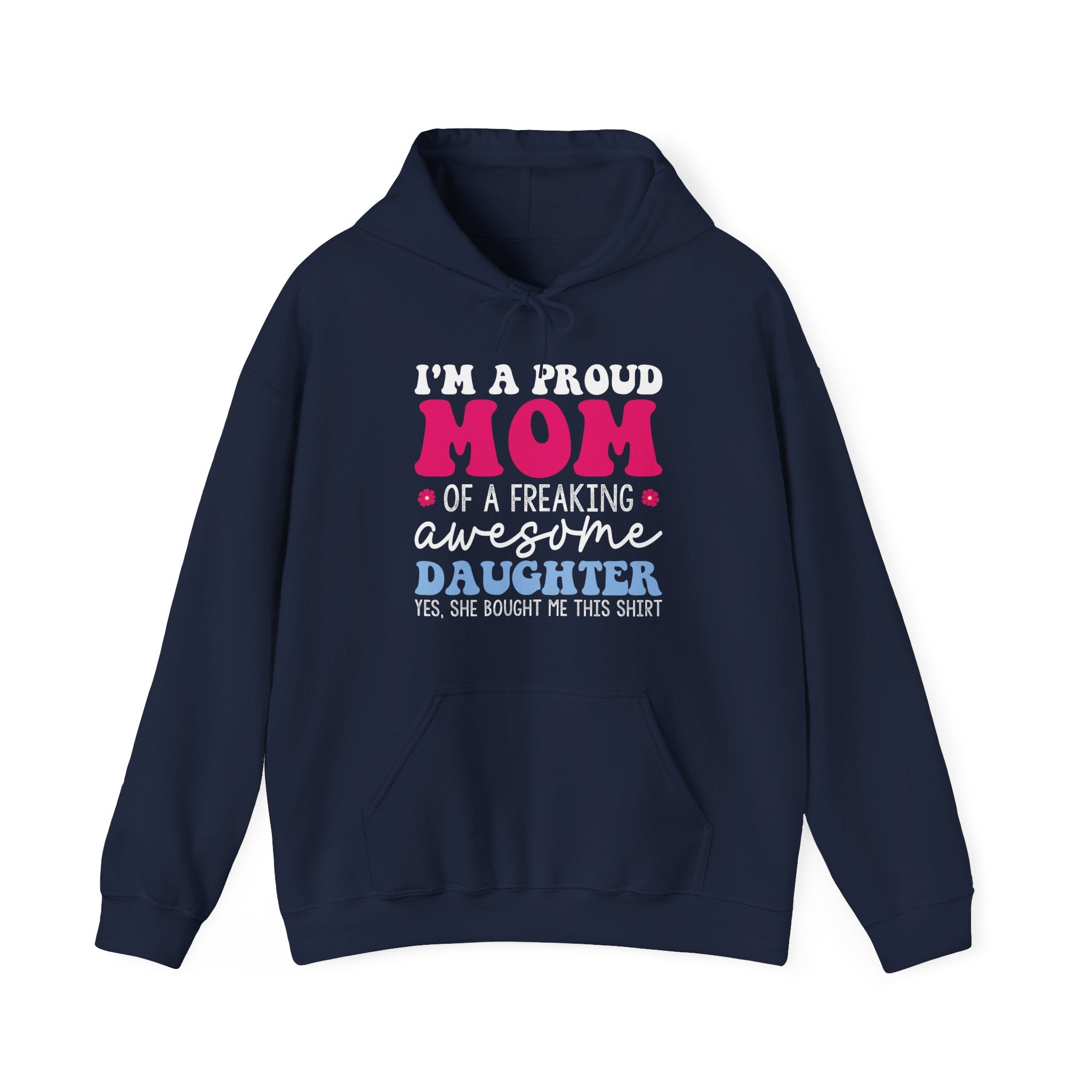 I'm a Proud Mom of a Freaking Awesome Daughter, Yes | Hoodie