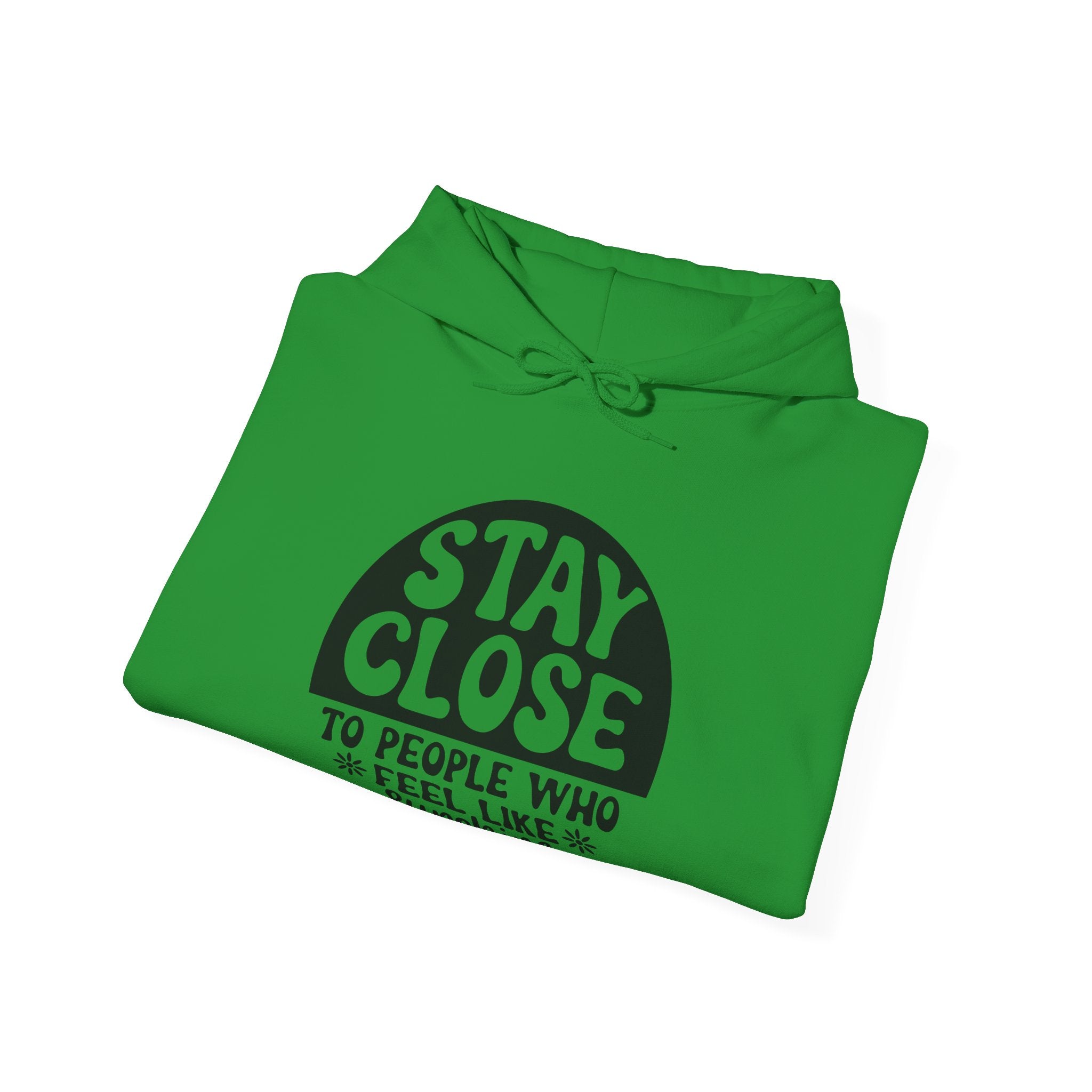 Stay Close to People Who Feel Like Sunshine | Hoodie