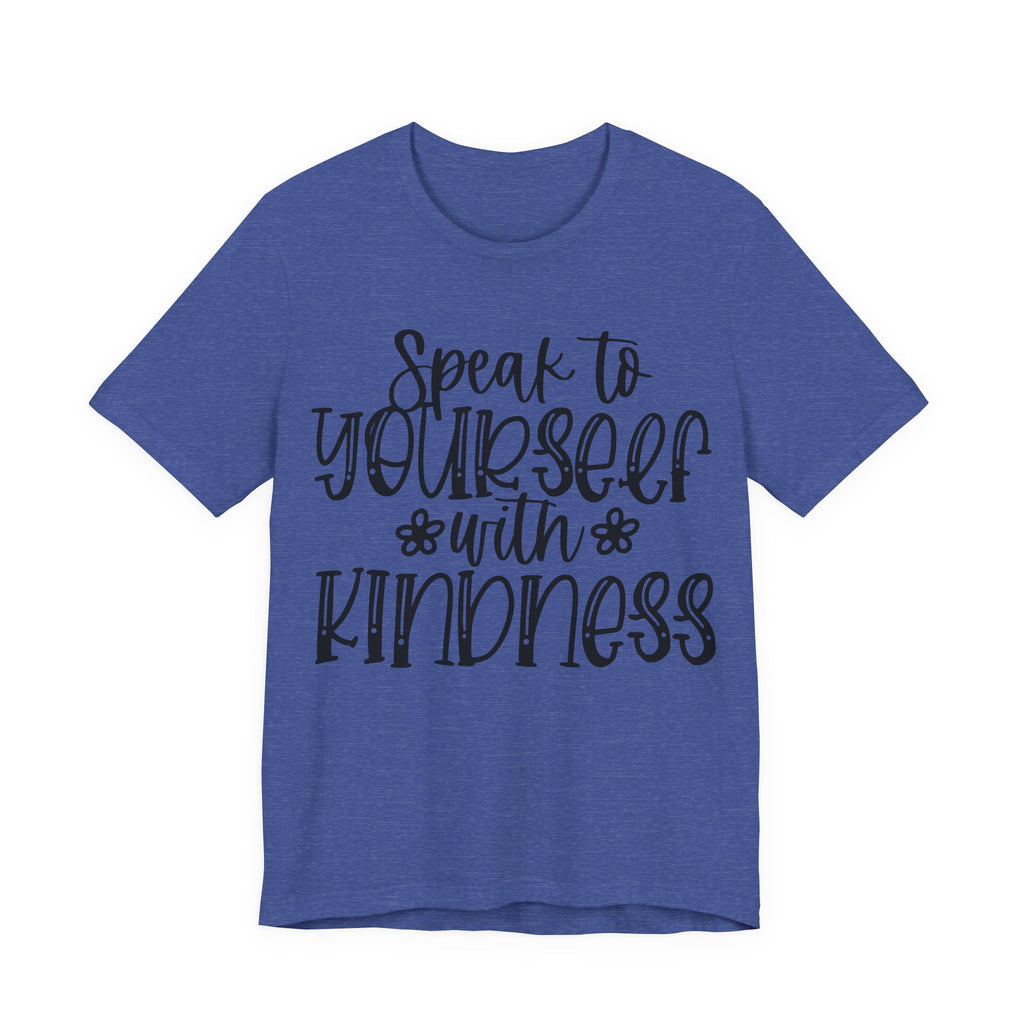 Speak to Yourself With Kindness | Tee