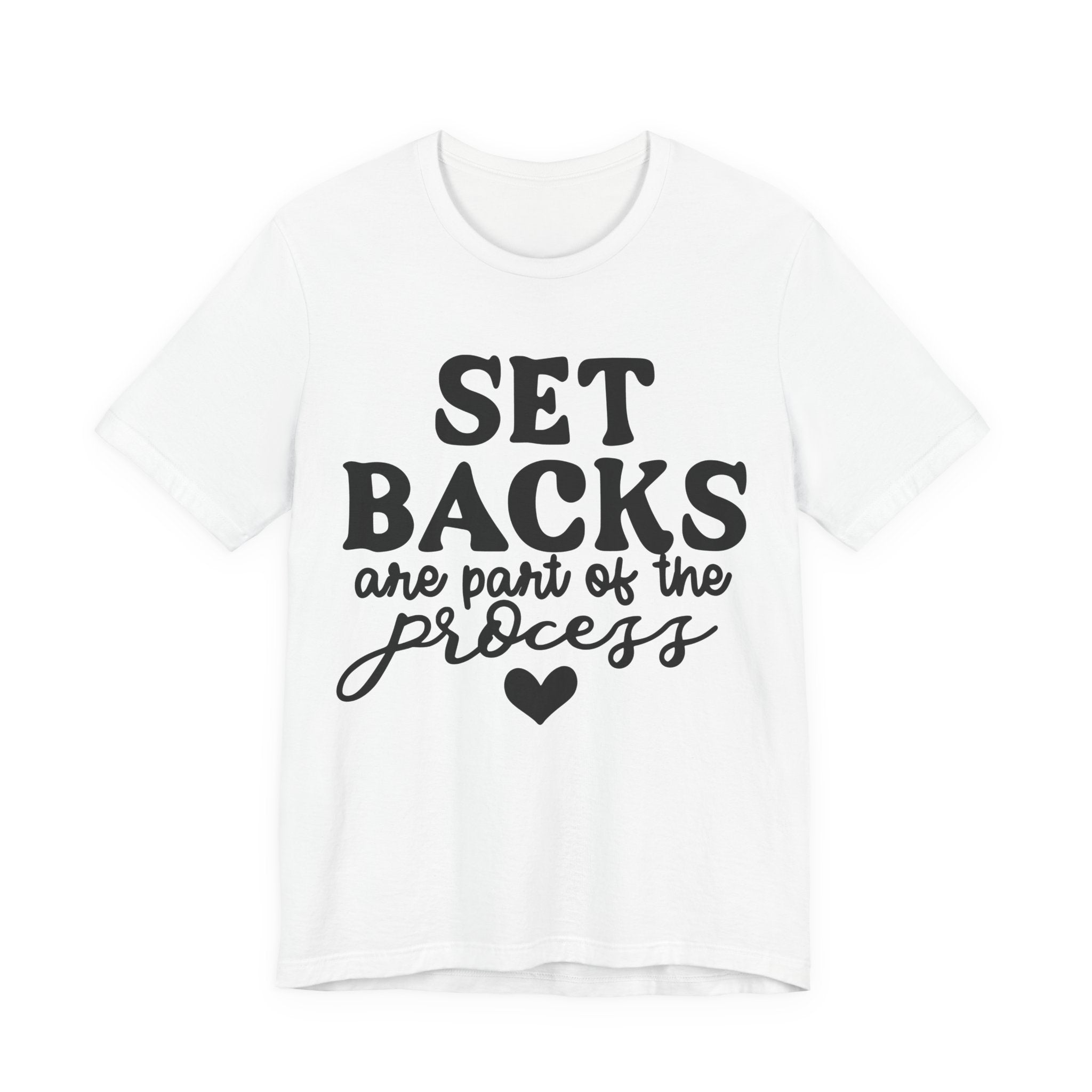 Setbacks Are Part of the Process | Tee