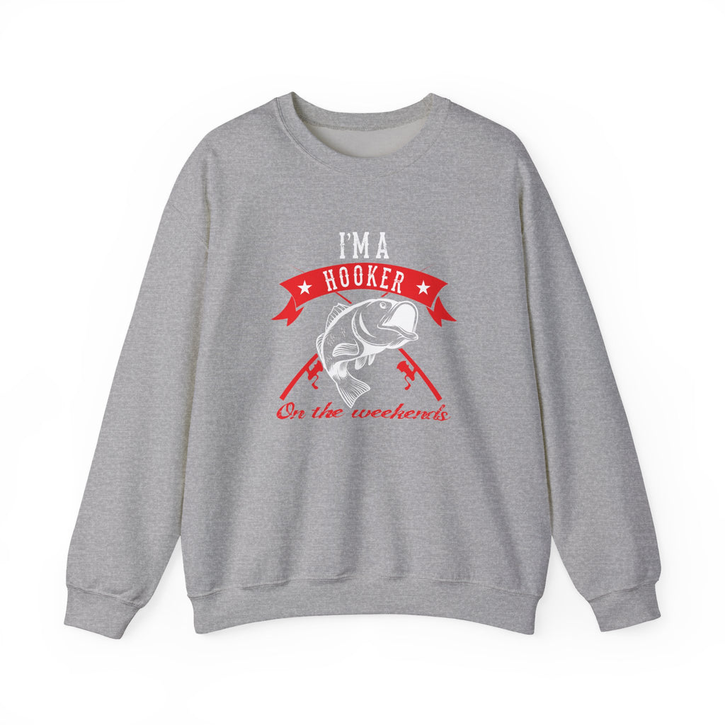 I Am a Hooker on the Weekend (Fishing) | Crewneck Sweatshirt