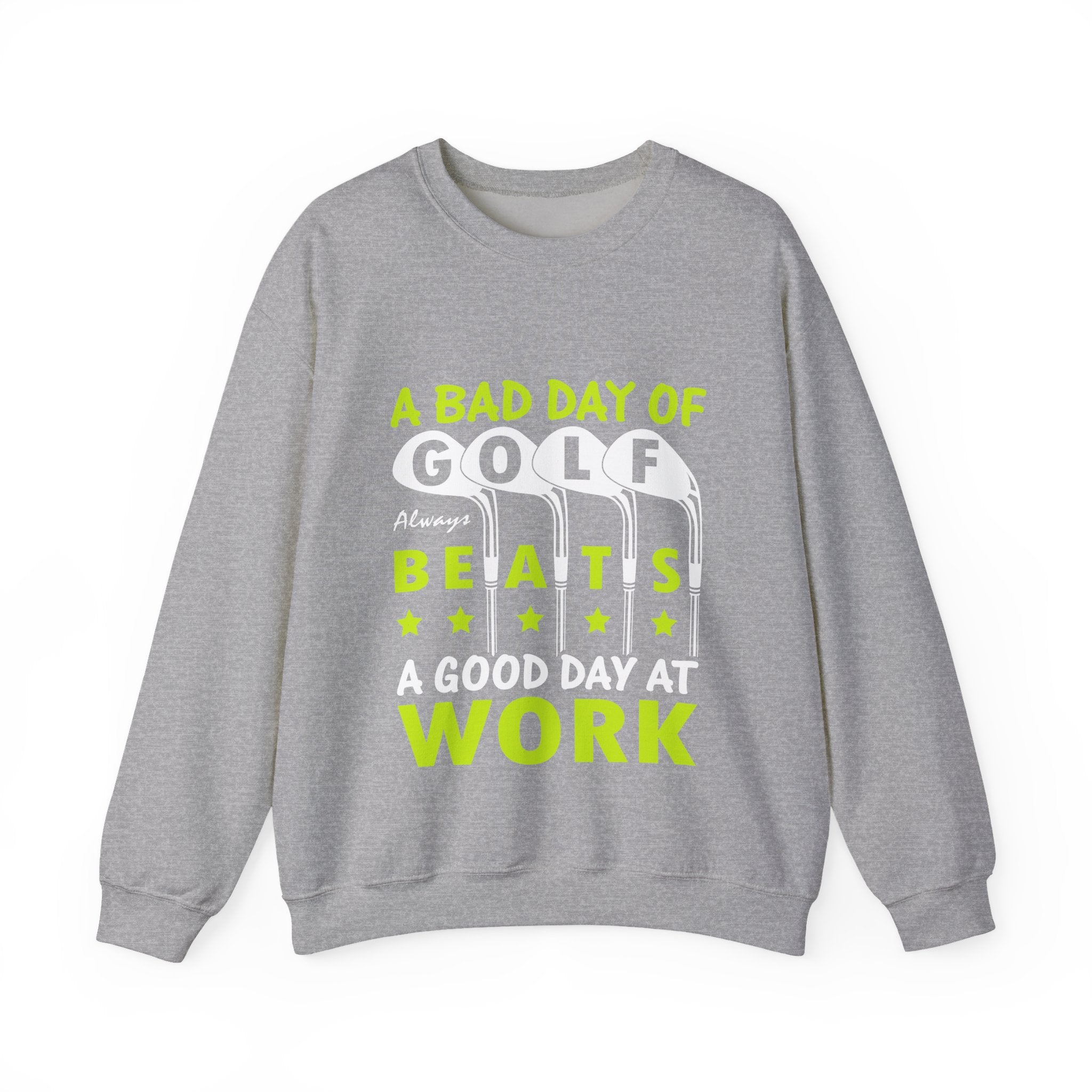 A Bad Day of Golf Always Beats a Good Day at Work | Crewneck Sweatshirt