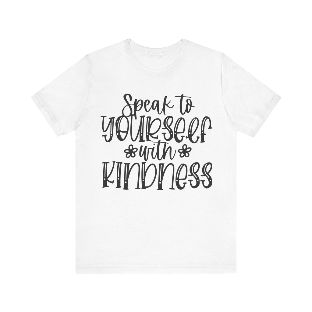 Speak to Yourself With Kindness | Tee