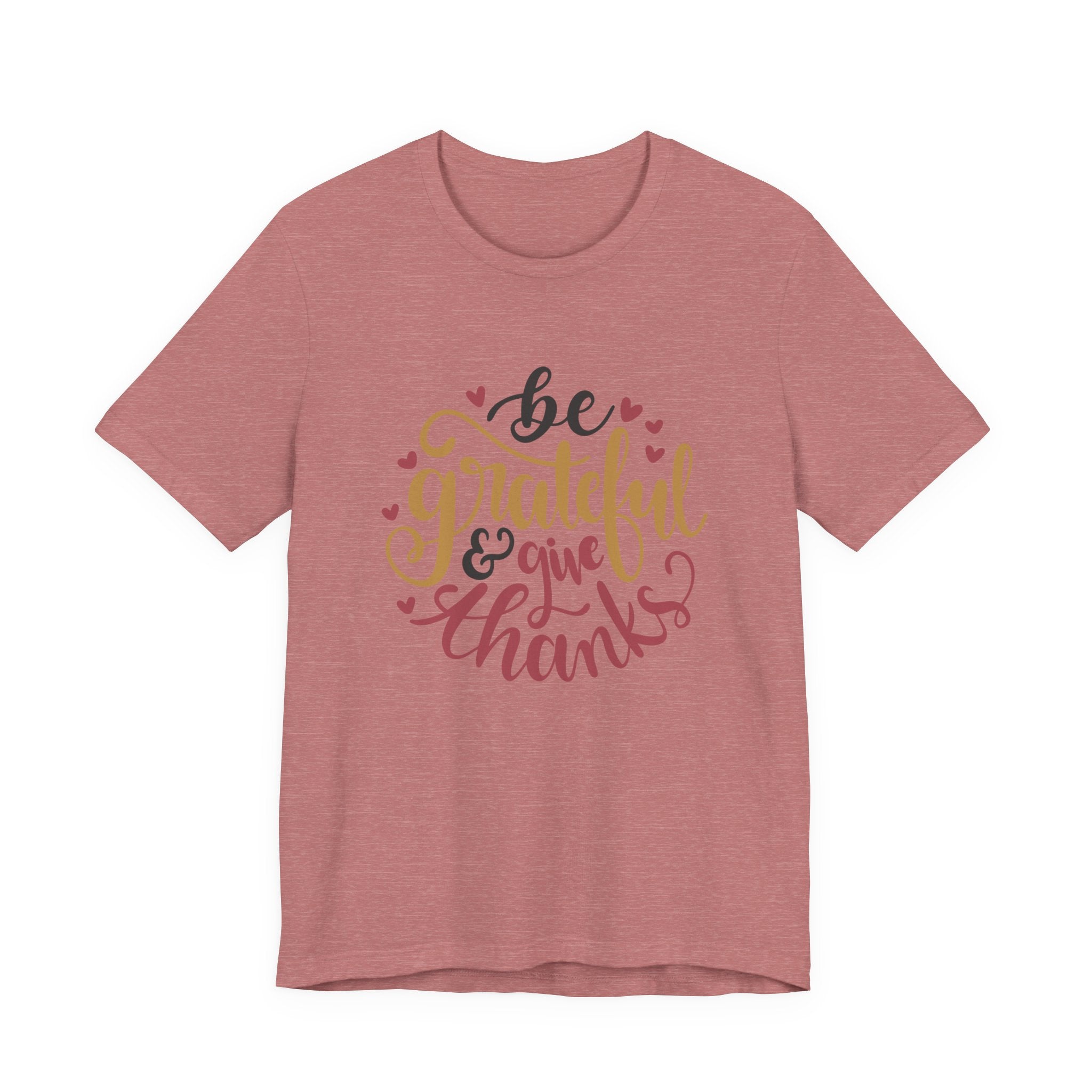 Be Grateful and Give Thanks | Tee