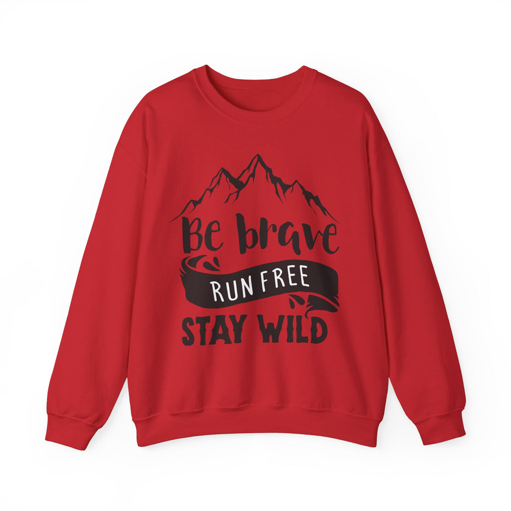 Be Brave, Run Free and Stay Wild | Crewneck Sweatshirt