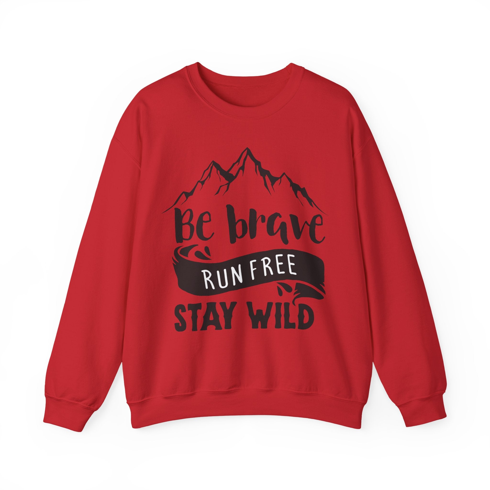 Be Brave, Run Free and Stay Wild | Crewneck Sweatshirt