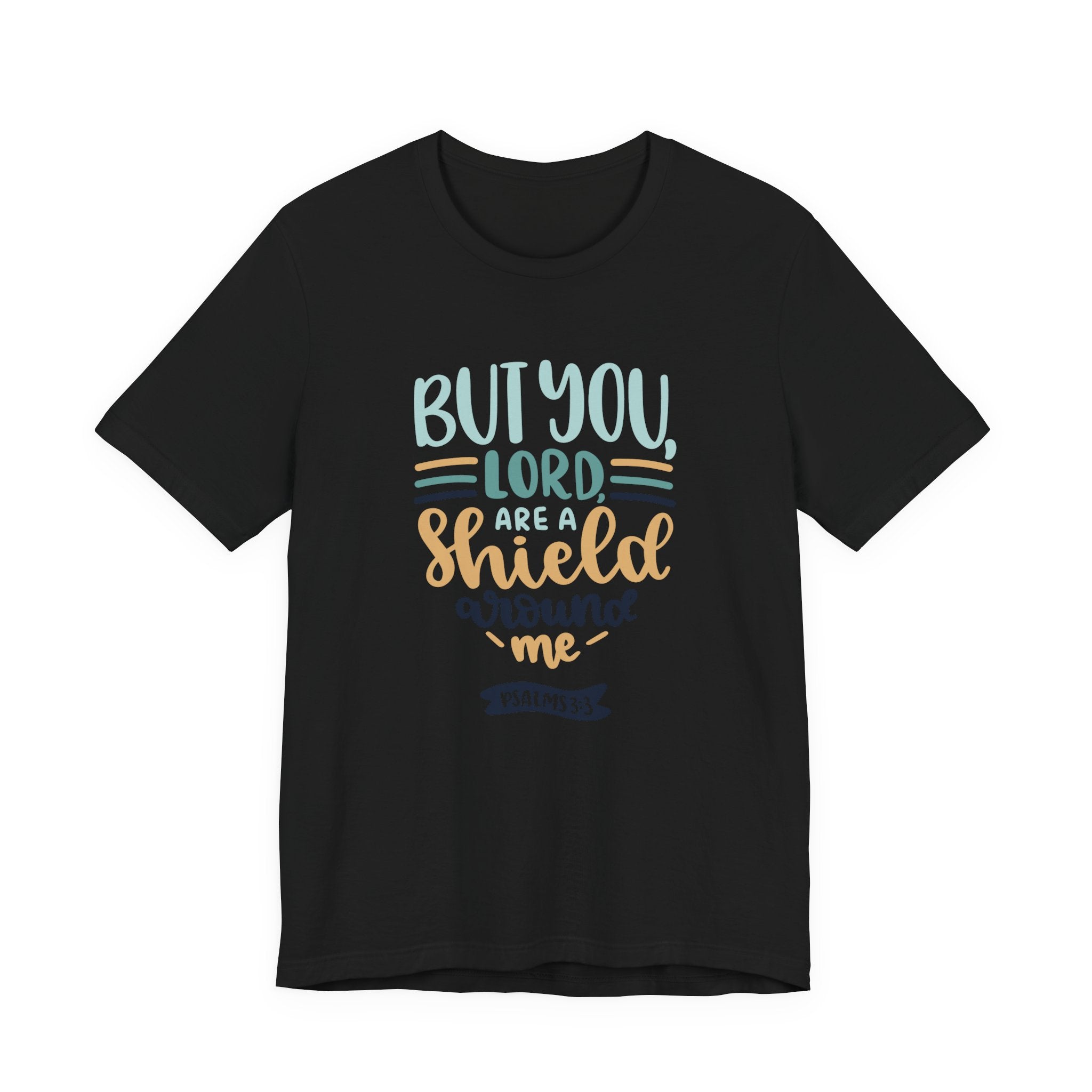 But You, Lord, Are a Shield Around Me Psalms 3:3 | Tee