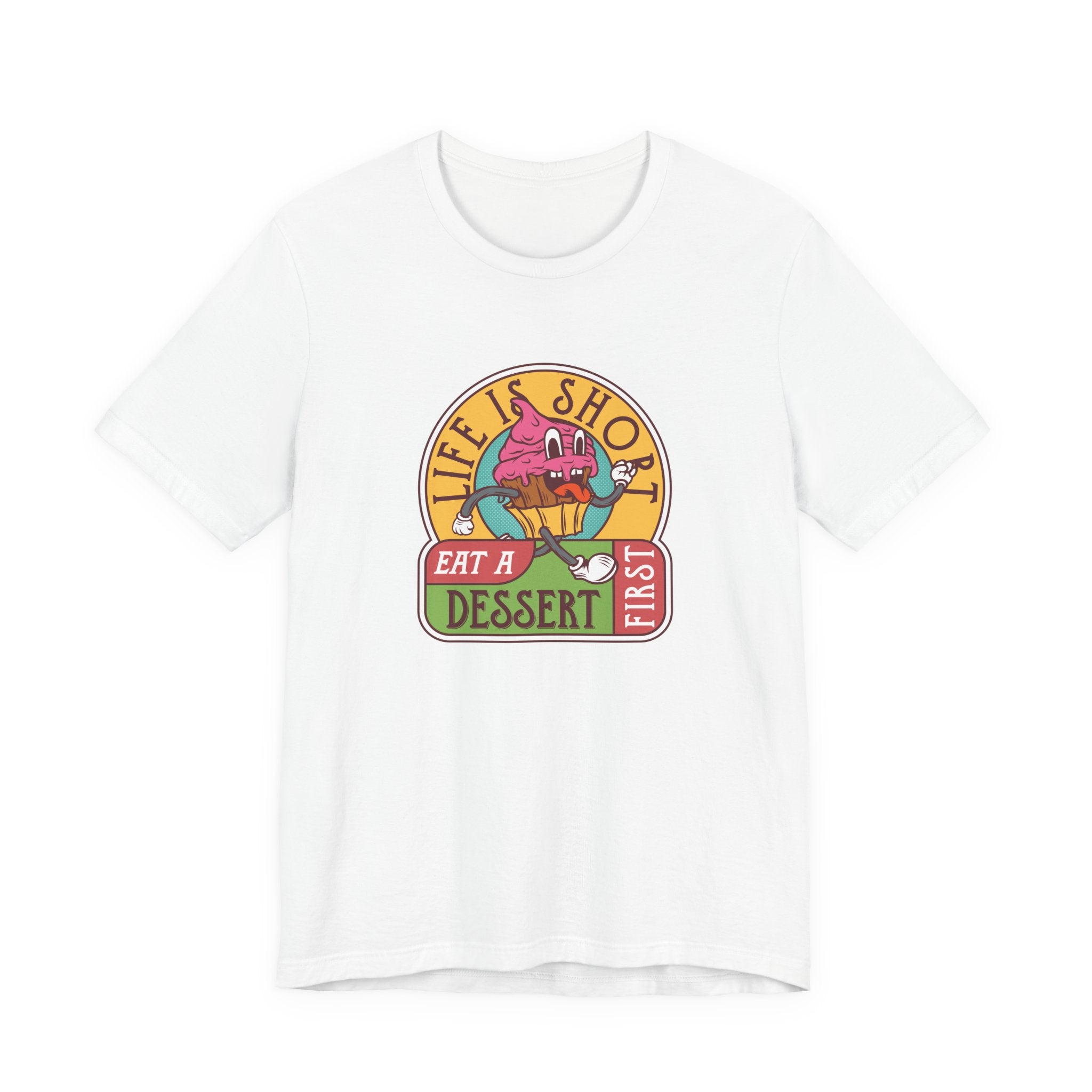 Life Is Short, Eat a Dessert First | Tee