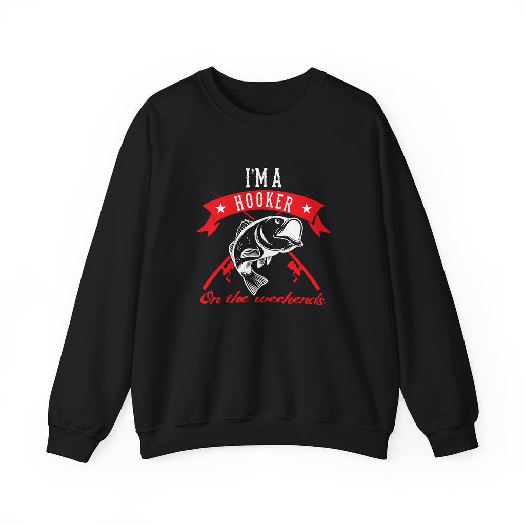 I Am a Hooker on the Weekend (Fishing) | Crewneck Sweatshirt