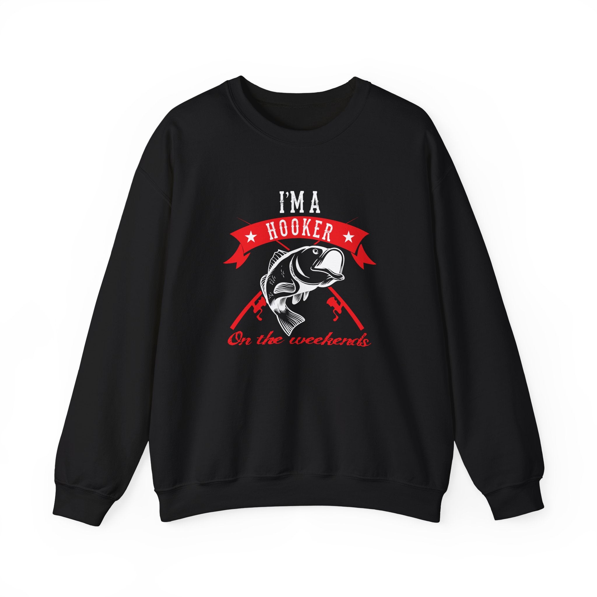 I Am a Hooker on the Weekend (Fishing) | Crewneck Sweatshirt