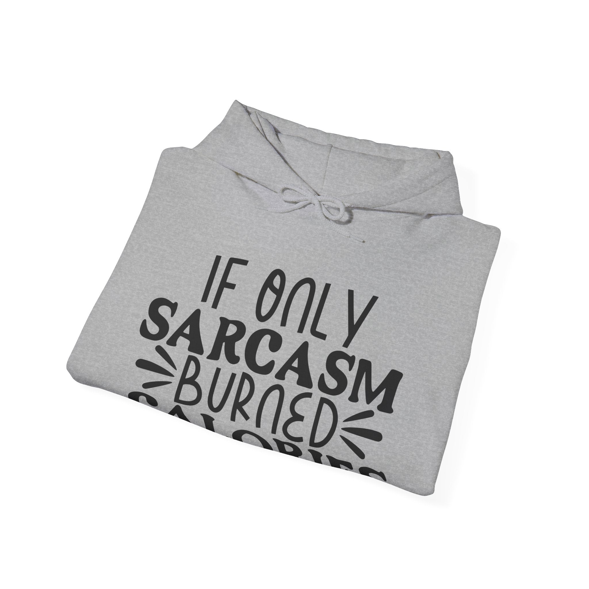 If Only Sarcasm Burned Calories | Hoodie