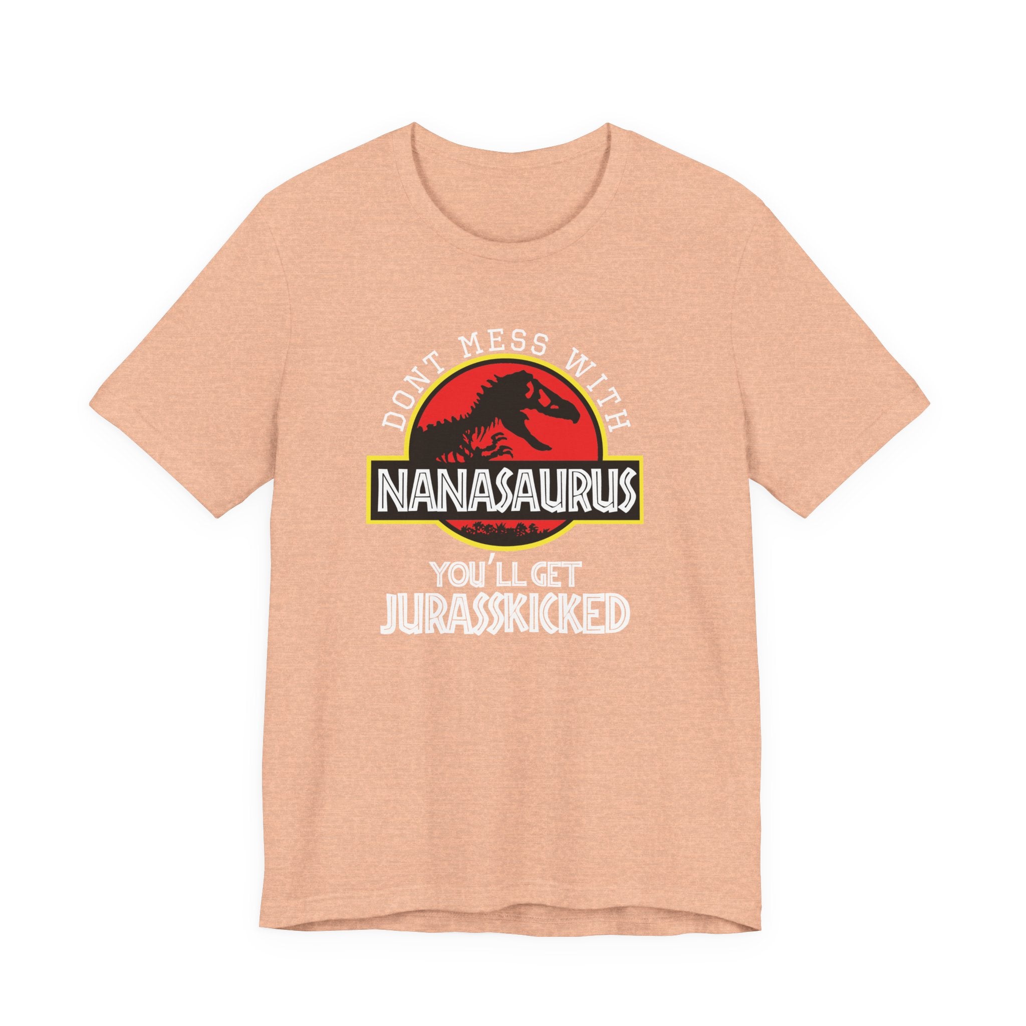 Don't Mess With Nana, You'll Get Jurasskicked | Tee