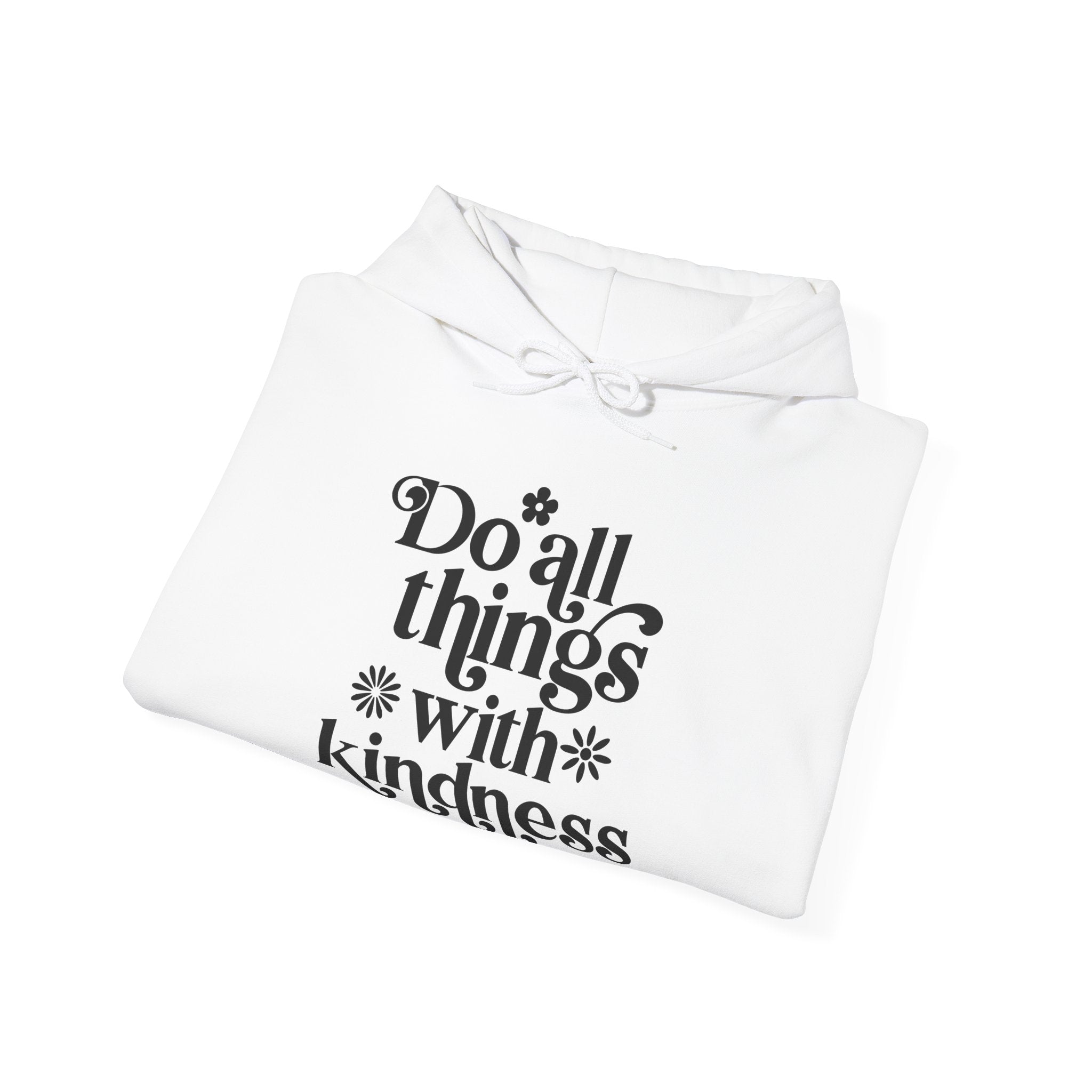 Do All Things With Kindness | Hoodie