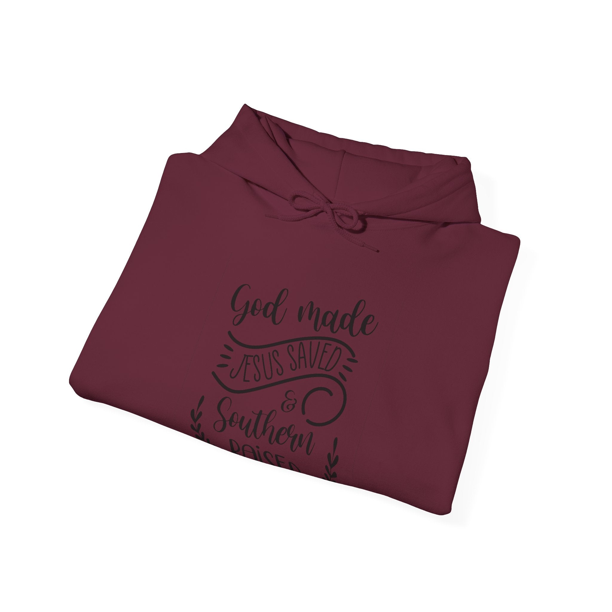 God Made, Jesus Saved, and Southern Raised | Hoodie