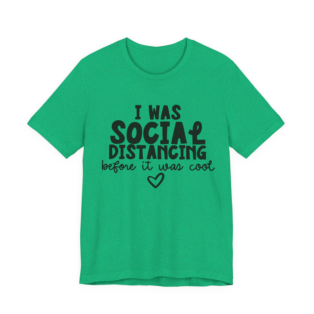 I Was Social Distancing Before It Was Cool | Tee