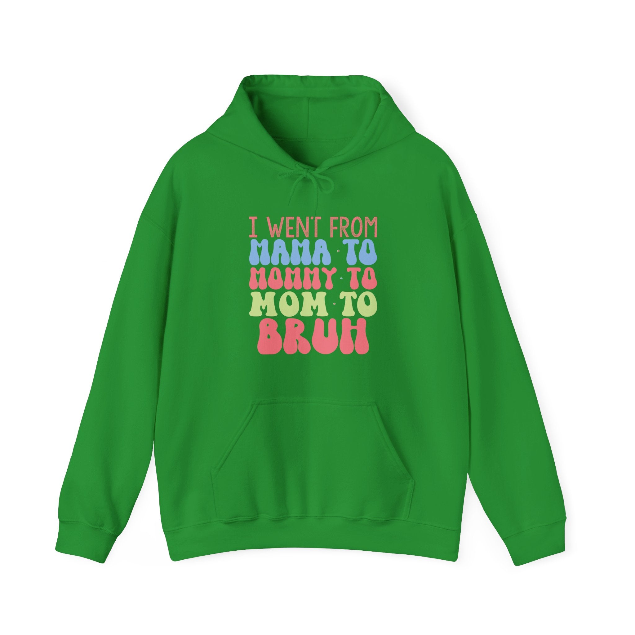 I Went From Mama to Mommy to Mom to Bruh | Hoodie