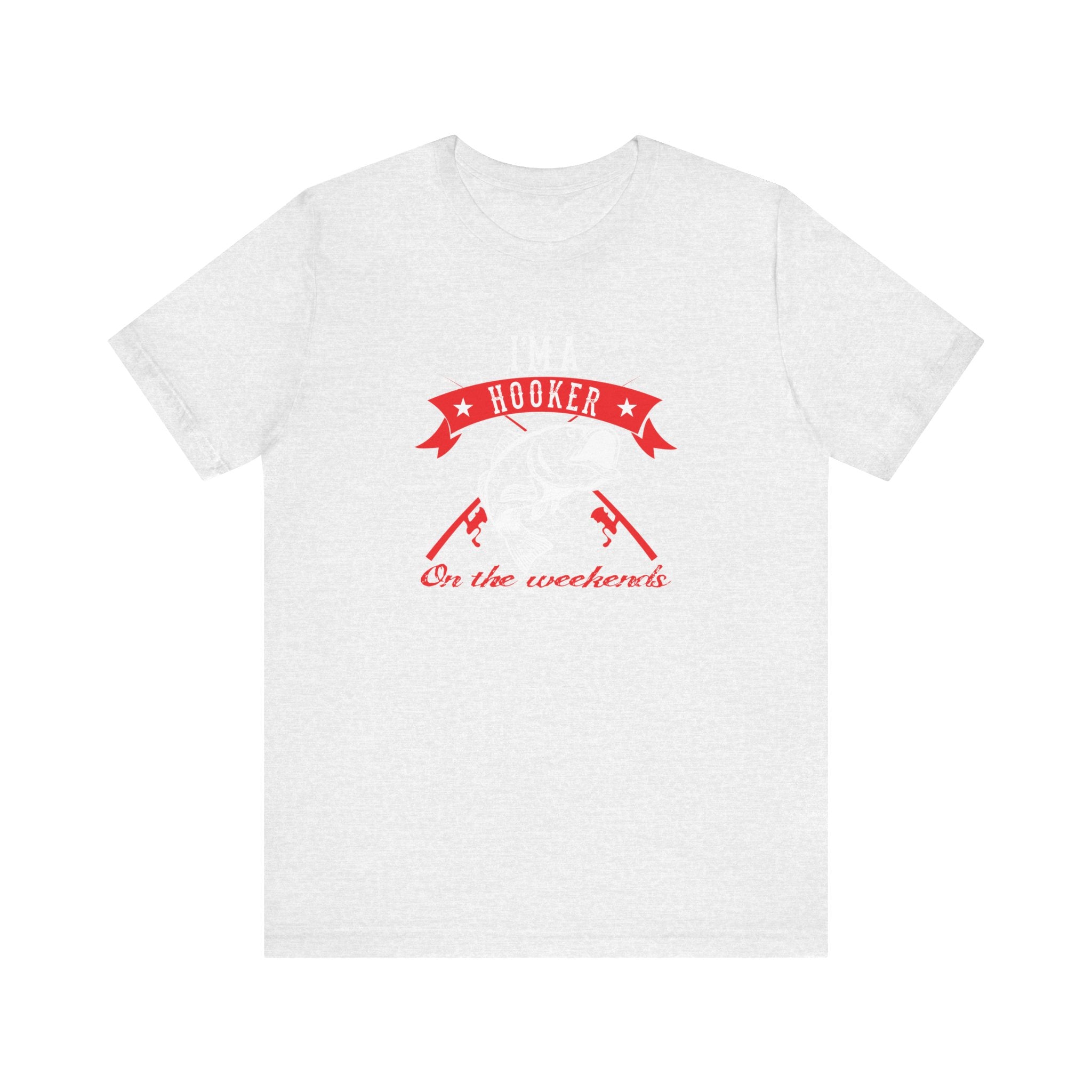 I Am a Hooker on the Weekend (Fishing) | Tee