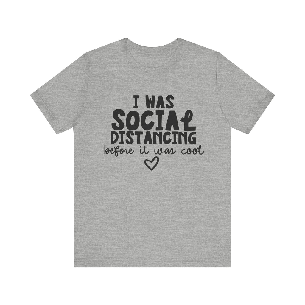 I Was Social Distancing Before It Was Cool | Tee
