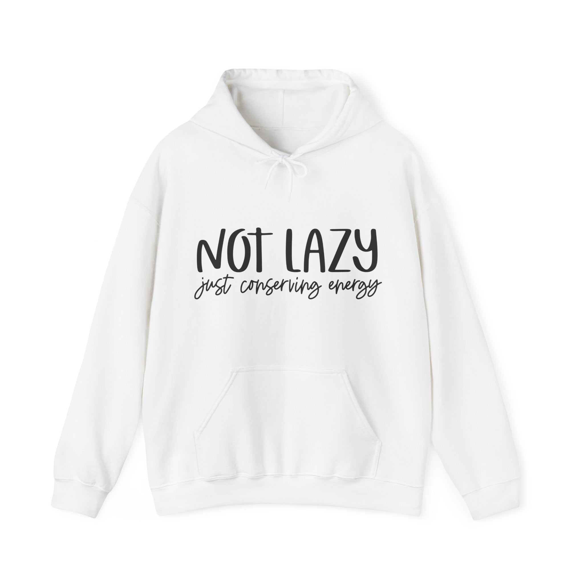 Not Lazy, Just Conserving Energy | Hoodie