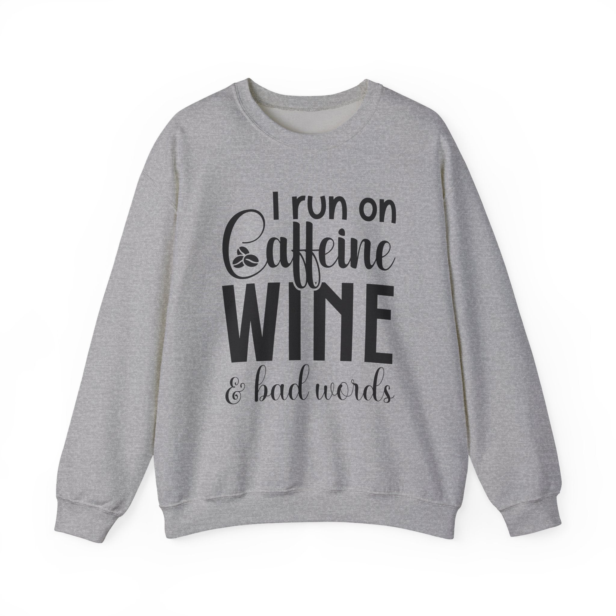 I Run on Caffeine, Wine & Bad Words | Crewneck Sweatshirt