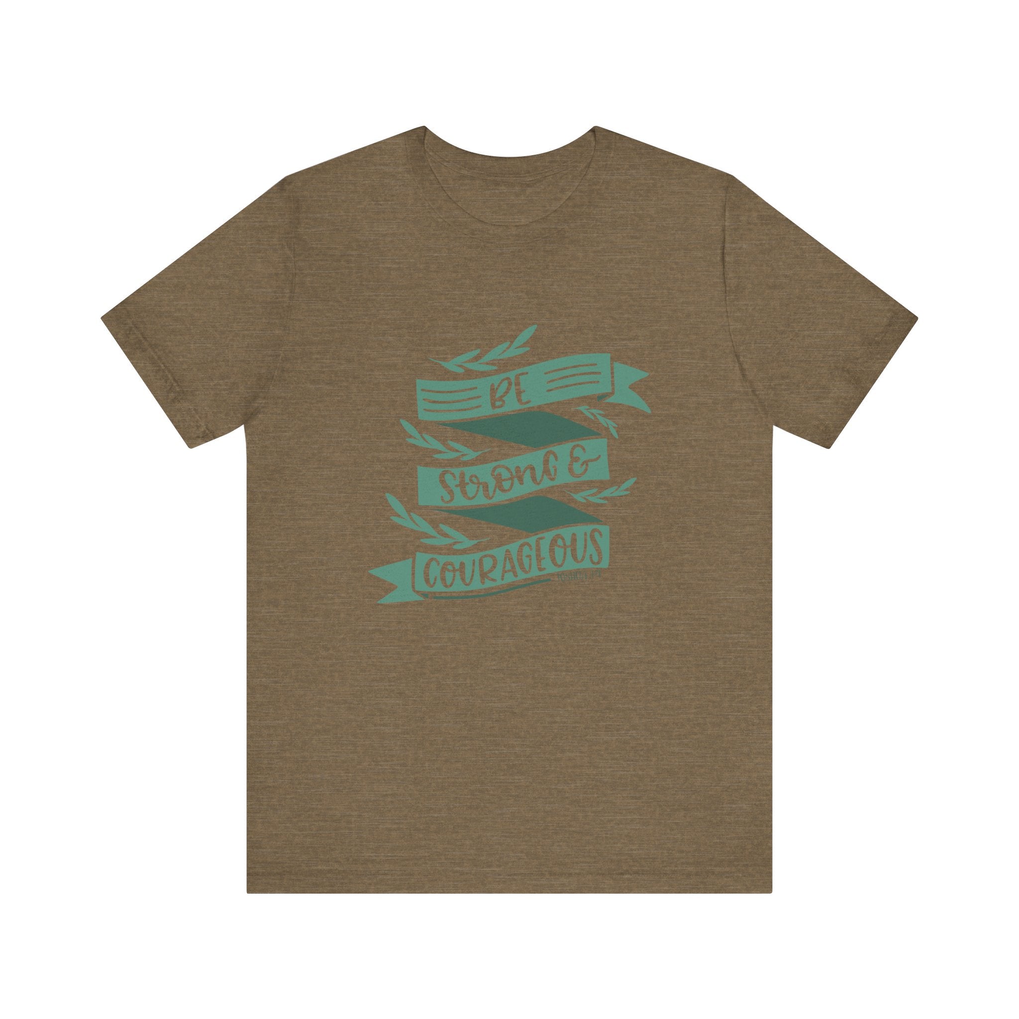 Be Strong and Courageous - Joshua 1:9 | Tee