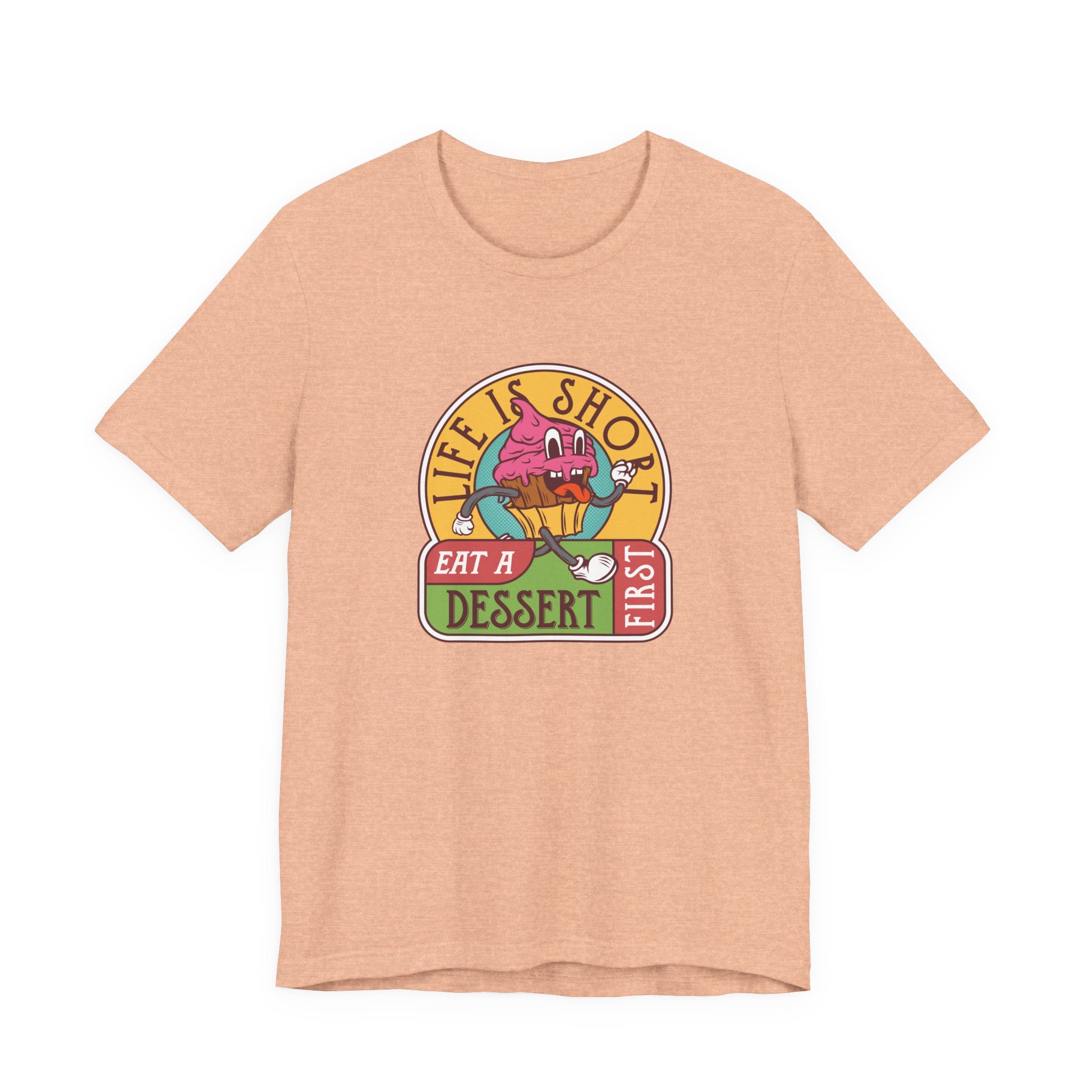 Life Is Short, Eat a Dessert First | Tee