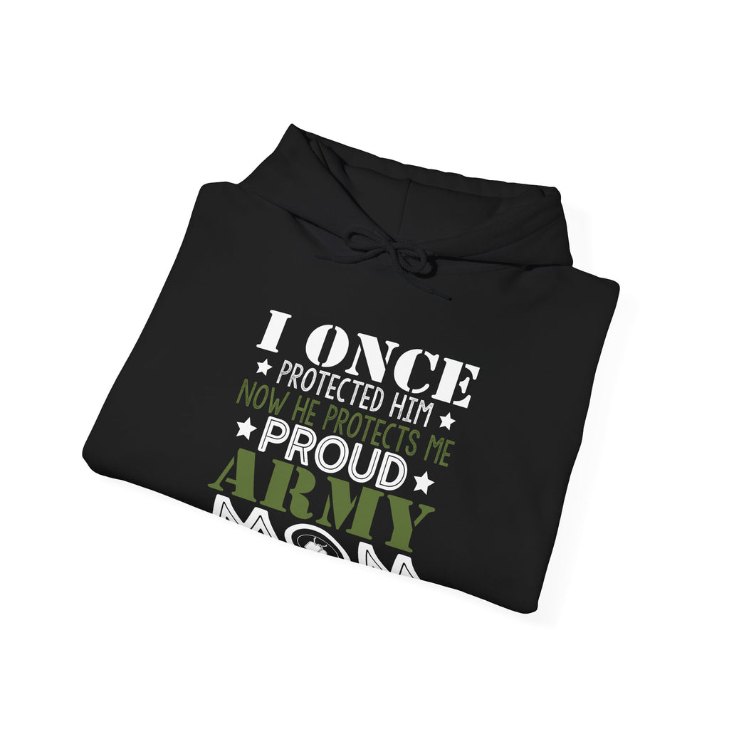 I Once Protected Him, Now He Protects Me. Proud Army Mom | Hoodie